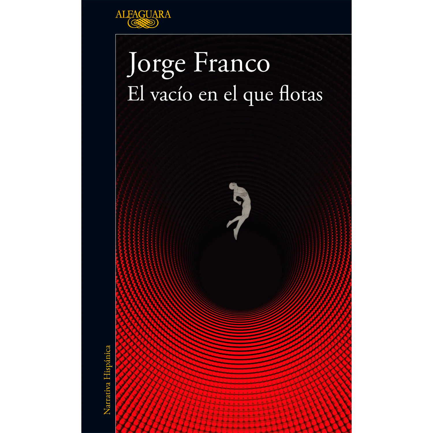 El Vacío En El Que Flotas. Jorge Franco Alfaguara Libro x 1 VACIO EN EL QUE FLOTAS, ELLa explosión de una bomba y la desaparición de un niño trenzarán de manera ineludible el drama de los protagonistas de El vacío en el que flotas, y entonces seremos testigos 