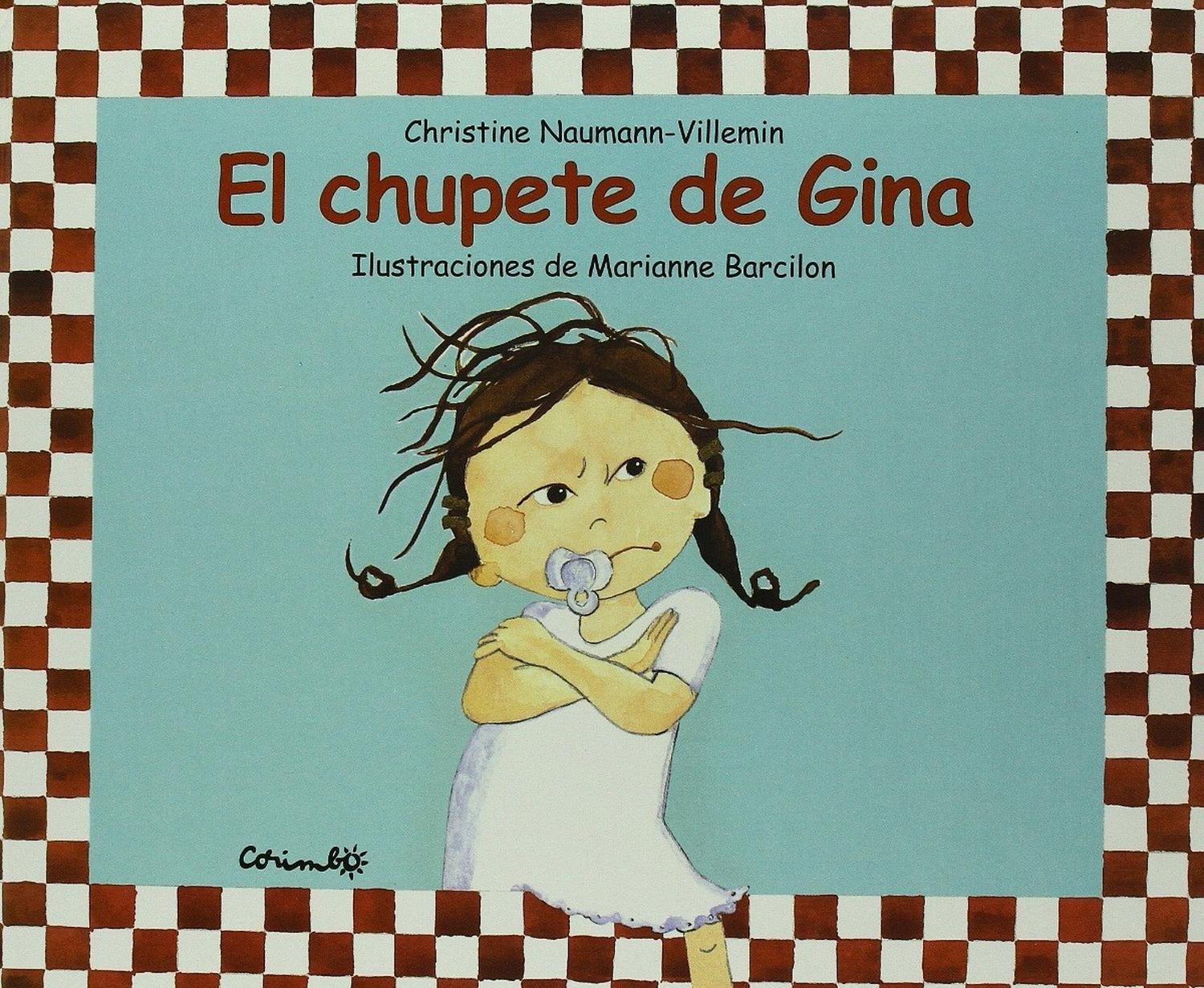 El Chupete De Gina. Editorial Corimbo Editorial Corimbo  x 1 EL CHUPETE DE GINAGina es una niña que sabe muy bien lo que quiere.Y lo que quiere es su chupete.Hoy, mañana y siempre. Hasta que un día encuentra a alguien que lo necesita más que ella.Ficha técnica 