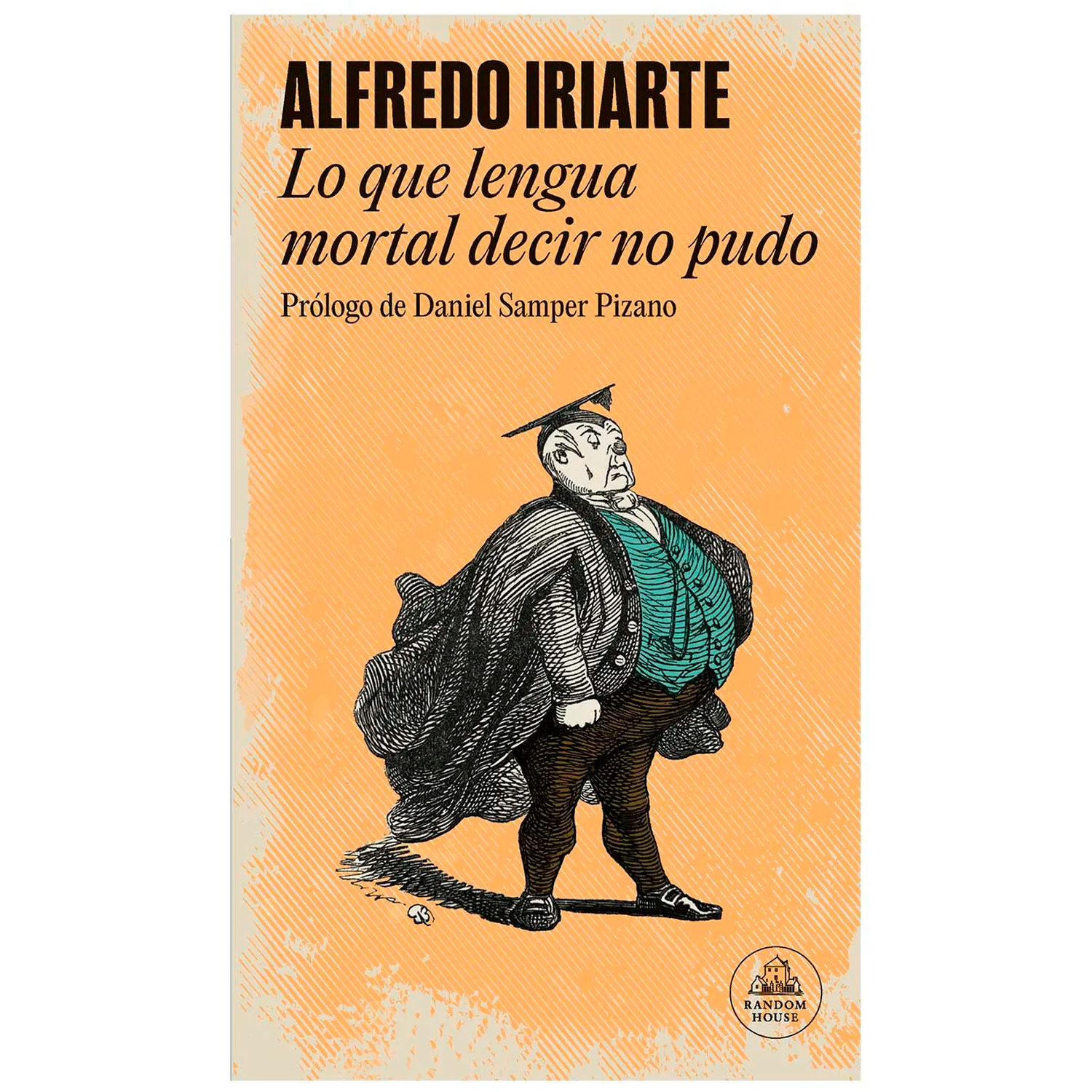 Lo Que Lengua Mortal Decir No Pudo. Alfredo Iriarte Penguin Random House Libro x 1 LO QUE LENGUA MORTAL DECIR NO PUDOEl 1 de diciembre de 2022 se cumplen 20 años de la muerte de Alfredo Iriarte, un autor muy destacado en el panorama literario colombiano, cuya obra está siendo reedit