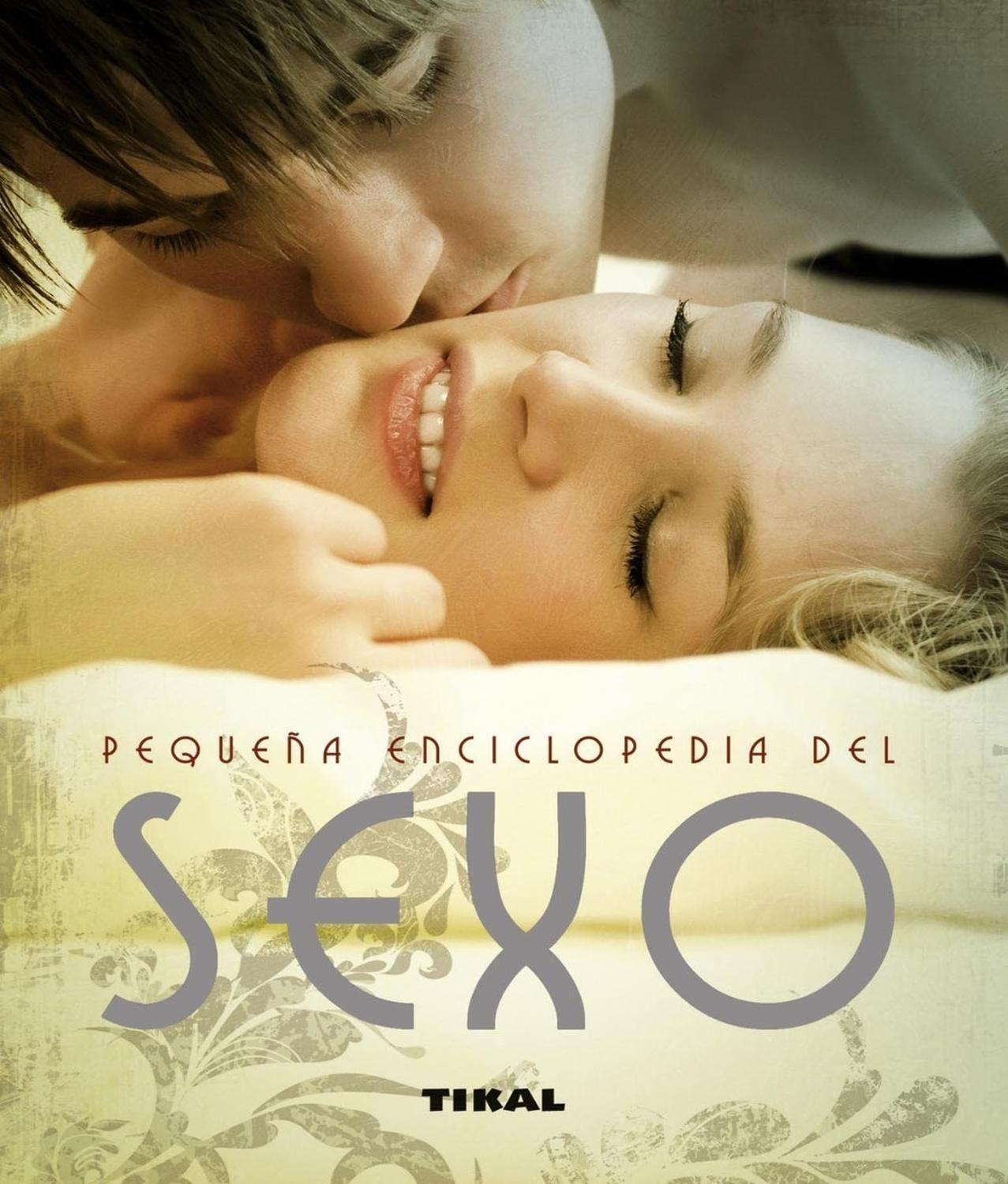 Pequeña Enciclopedia Del Sexo Ediciones Tikal Libro x 1 PEQ.ENCICLOPEDIA - S.E.X.OEste libro, cargado de excitantes propuestas para una vida sex ual imaginativa y chispeante, os abrirá los ojos a más de cien estimulantes y sensuales posturas y fantasías qu