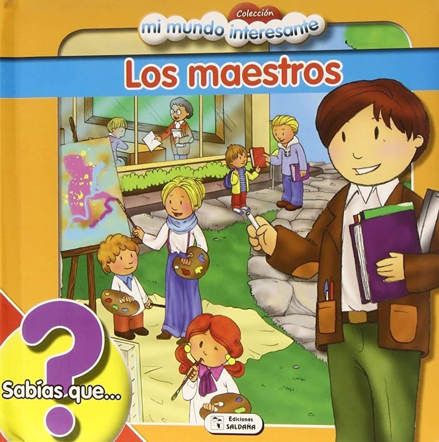 Los Maestros. Mi Mundo Interesante Ediciones Saldana Libro x 1 MI MUNDO INTERESANTE-LOS MAESTROSFormato: Libro físicoAutor: Varios AutoresEditorial: SaldañaTema: Literatura infantil y juvenilColección: Mi mundo interesanteN° páginas: 16Encuadernación: Tapa duraIs
