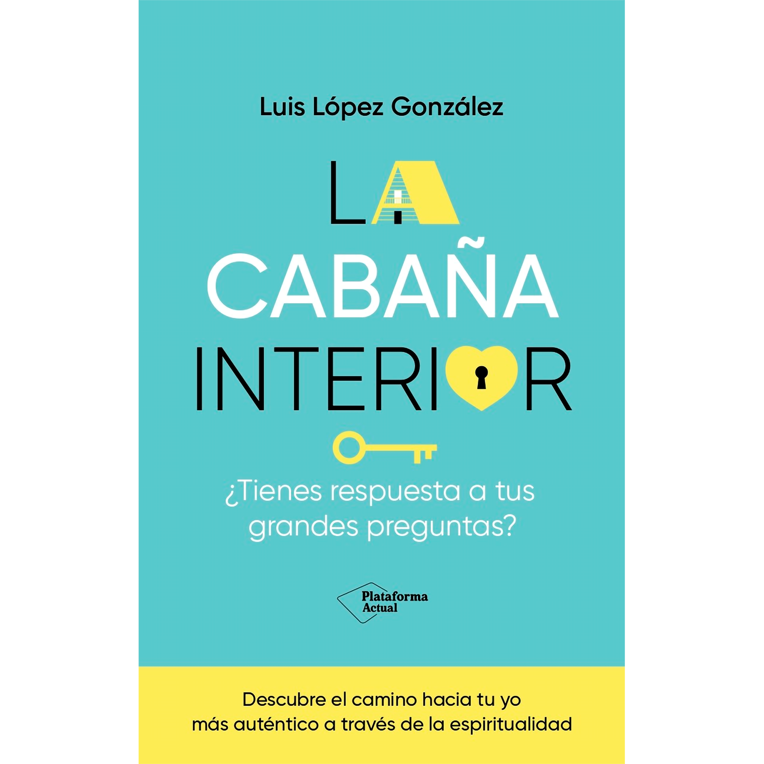 La Cabaña Interior. Luis López González Plataforma Libro x 1 LA CABAÑA INTERIOR. RESP. A TUS GRANDES PREG(23)żNecesitas más paz interior y encontrarte a ti mismo? żEres capaz de superar tus crisis personales? żTe gustaría cultivar la soledad y estar en silencio