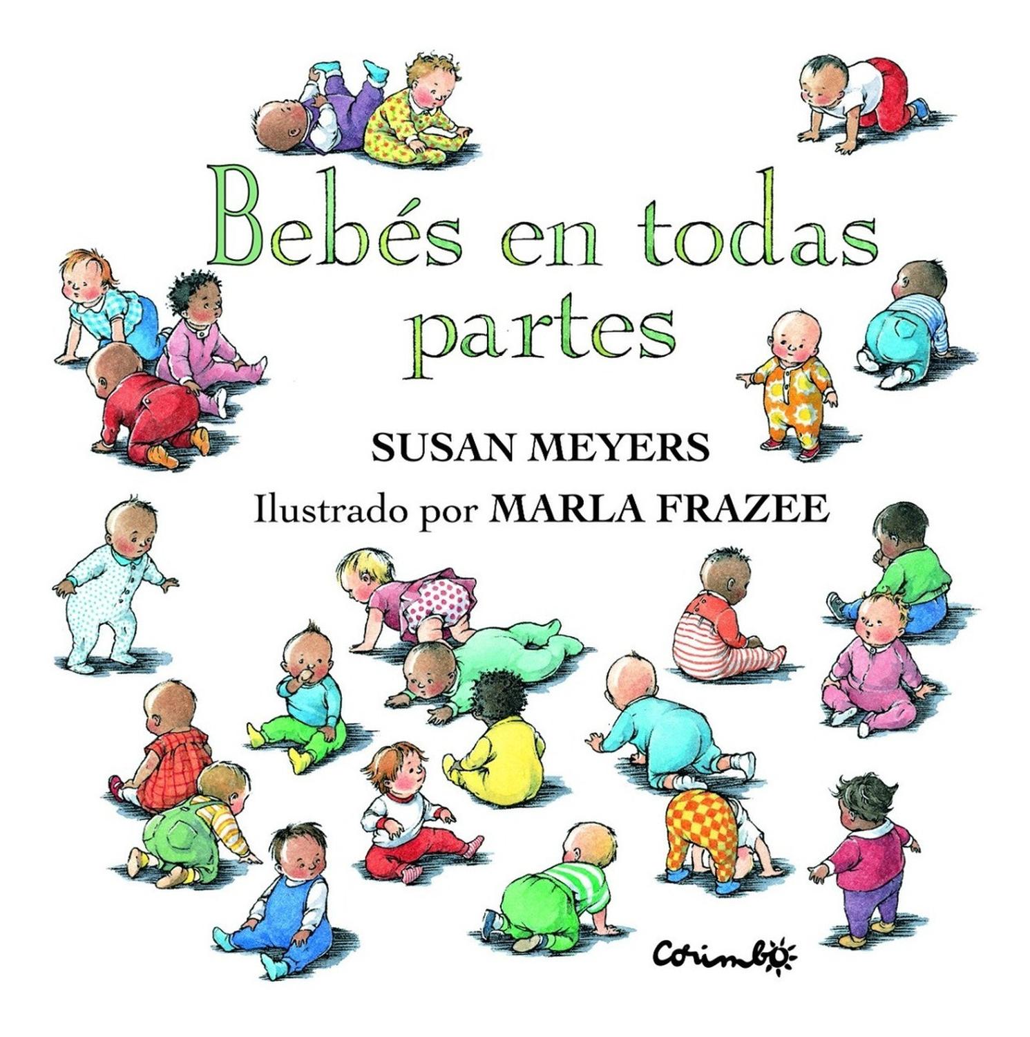 Bebes En Todas Partes (t.d) Editorial Corimbo  x 1 Bebes en Todas PartesTodos los días, en todas partes, nacen bebés. Bebés gordos y deglados, bebés grandes y pequeños. Bebés de primavera y verano, bebés de otoño e invierno. Todos los días, en todas p