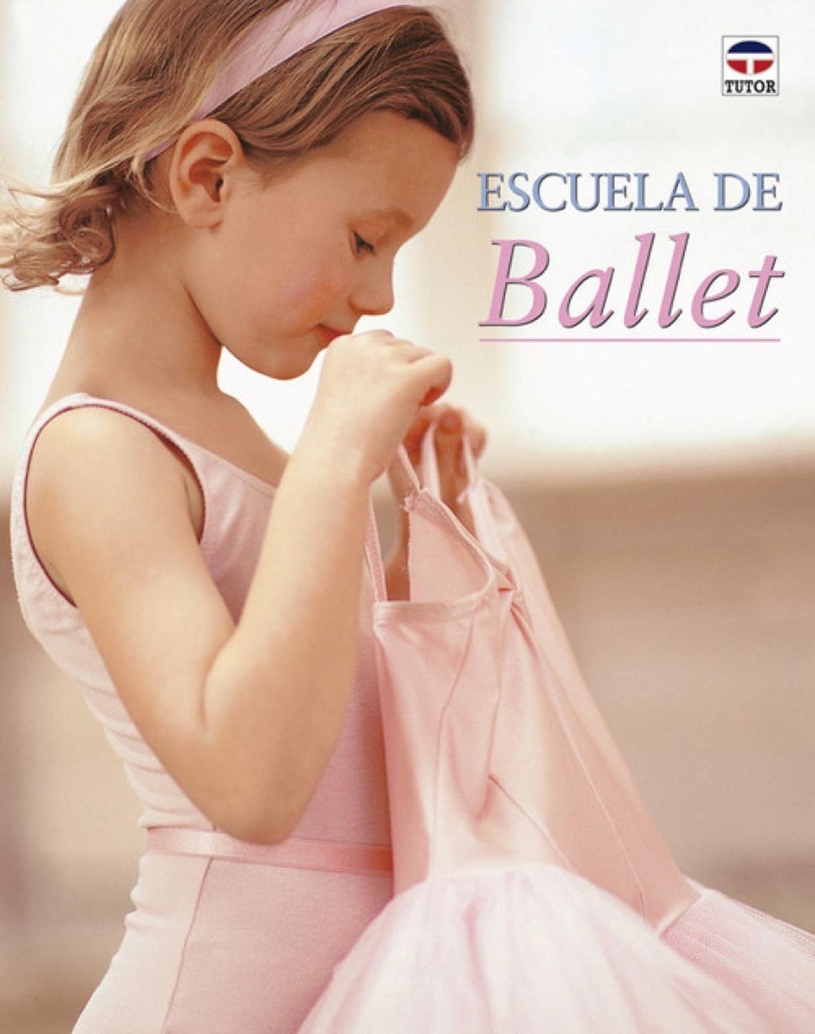Escuela De Ballet Ediciones Tutor,S.A. Libro x 1 ESCUELA DE BALLET48 páginas, 22x28cms, tapa dura.materia: diversiones de sociedad. baile. magia. ilusionismo fecha publicación: 01/2005 Escuela de ballet es una fantástica introducción al mundo del ba
