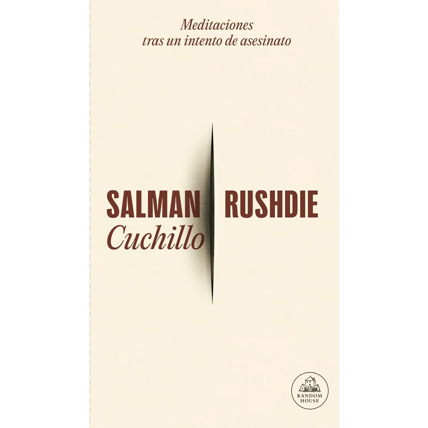Cuchillo. Salman Rushdie Penguin Random House Libro x 1 CUCHILLOEn estas desgarradoras nuevas memorias, Salman Rushdie -escritor internacionalmente admirado, defensor de la libertad de expresión y ganador del Premio Booker de los Bookers y del Premio de La