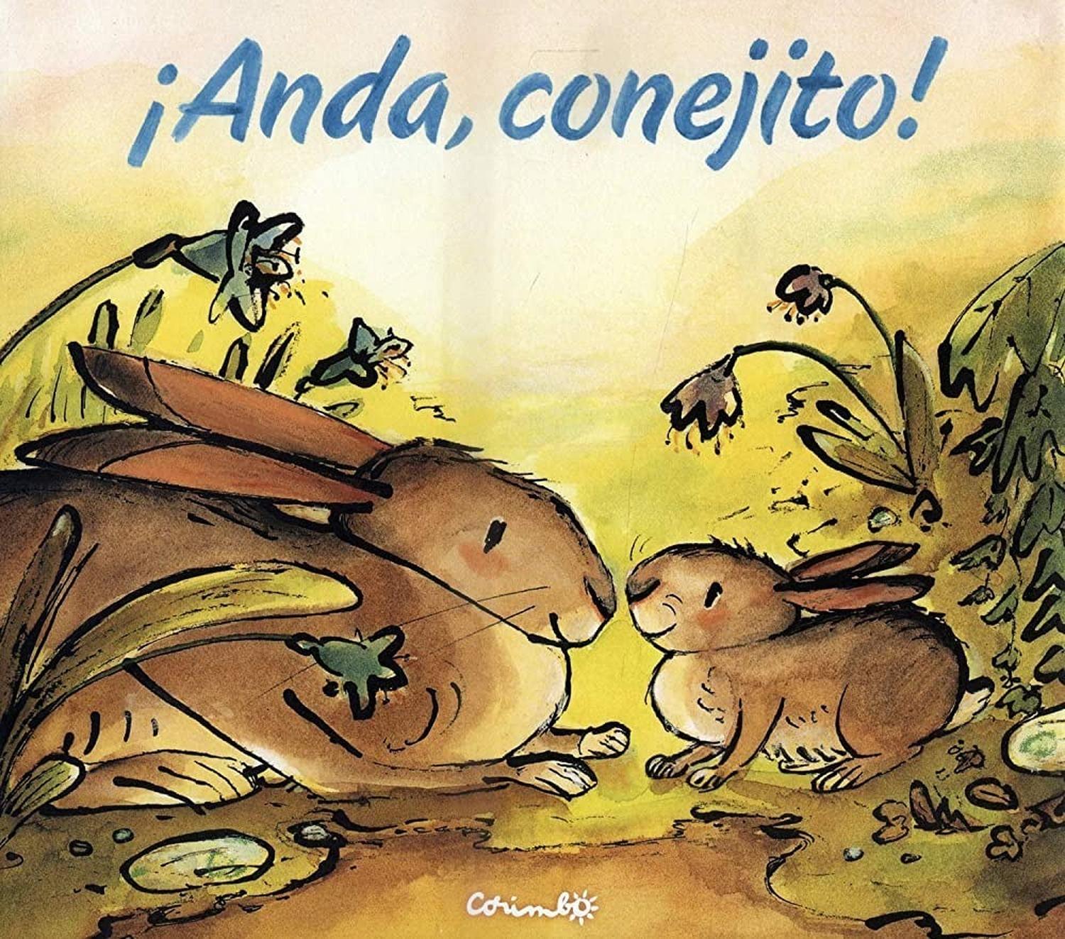 Anda, Conejito! (t.d) Editorial Corimbo Libro x 1 ANDA, CONEJITO! (T.D)Vamos conejito, sal de tu guarida. Demosle a la nieve una gran despedida. ĦAnda conejito! es una canción de cuna que los padres han cantado a lo largo de generaciones. Ahora, el g