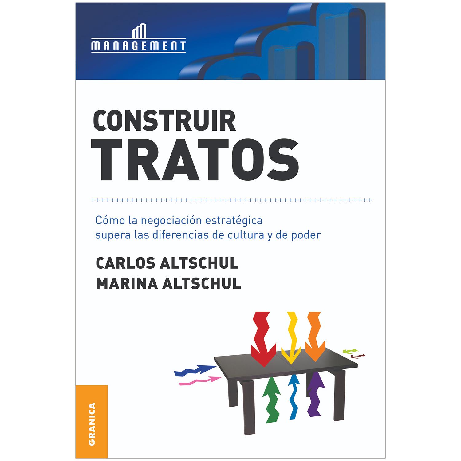 Construir Tratos. Carlos Altschul Granica Libro x 1 CONSTRUIR TRATOS. NEGOC.ESTRATG.SUPERA CULT.PODERAnte la creciente conflictividad del entorno, surge la necesidad de compartir las ideas y los instrumentos que contribuyen a establecer relaciones de c