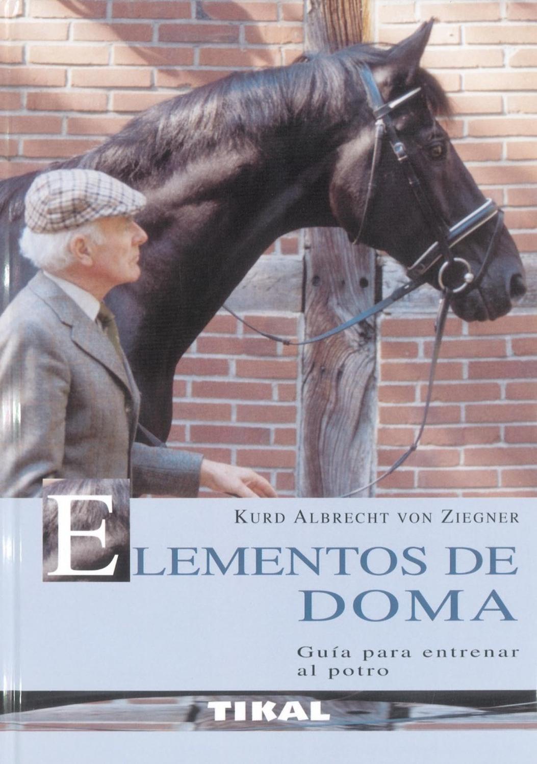 Elementos De Doma. Guía Para Entrenar Al Potro Ediciones Tikal Libro x 1  