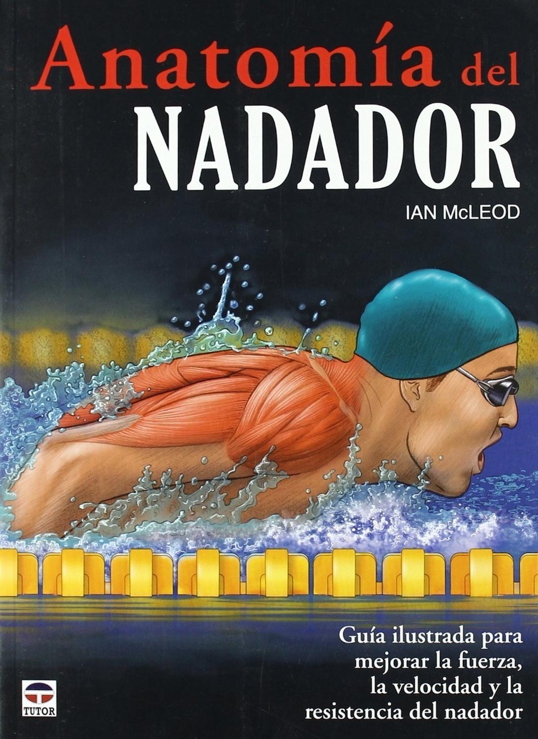 Anatomía Del Nadador. Guía Ilustrada Ediciones Tutor,S.A. Libro x 1 ANATOMIA DEL NADADOR - GUIA ILUSTRADAencuadernación: rústicamejor rendimiento con más fuerza muscular.74 efectivos ejercicios para mejorar la fuerza muscular en la natación. con descripciones paso a p