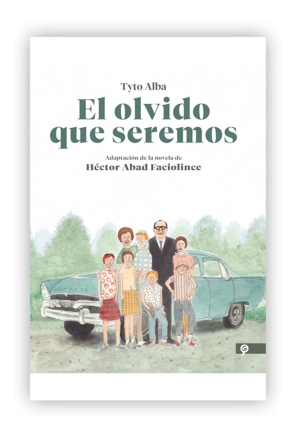 El Olvido Que Seremos. Héctor Abad Faciolince (T.D) Alfaguara Libro x 1 El olvido que seremosHéctor Abad FaciolinceAdaptación a novela gráfica de una de las obras en español más conmovedoras de los últimos tiempos. Un homenaje inolvidable de un hijo a su padre.El olvido q