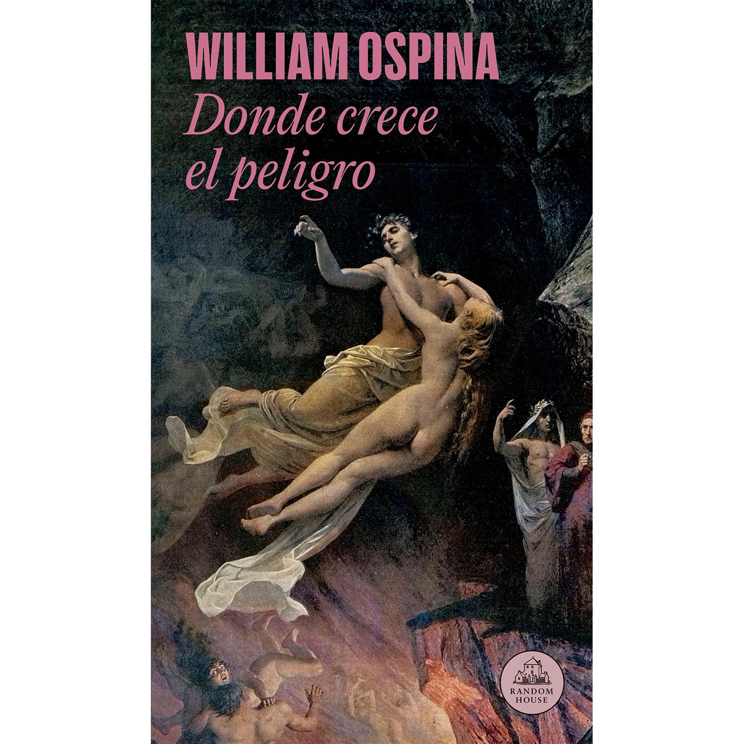 Donde Crece El Peligro. William Ospina Penguin Random House Libro x 1  