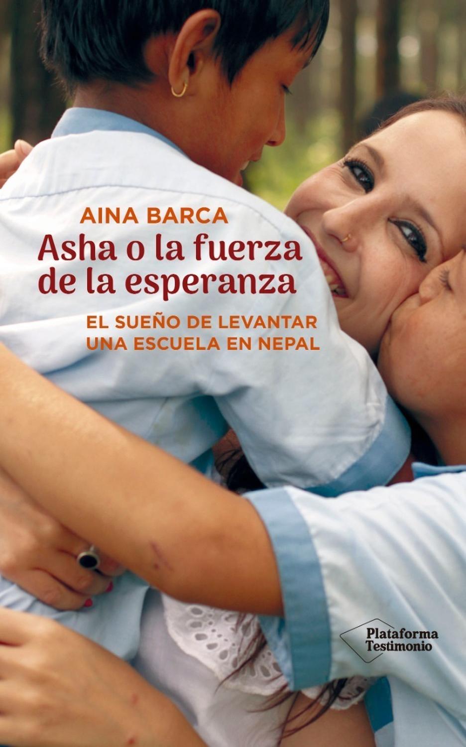 Asha O La Fuerza De La Esperanza. Aina Barca Plataforma Libro x 1 Asha o la fuerza de la esperanzaAina BarcaISBN: 9788417622589Páginas: 257Colección: TestimonioFormato: Tapa blanda con solapasAño de publicación: 2019El sueño de levantar una escuela en NepalDescubrir