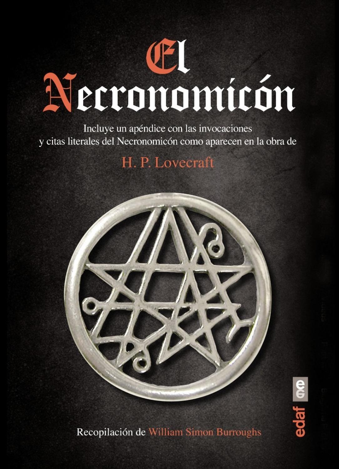 El Necronomicón. H. P. Lovecraft Edaf Libro x 1 EL NECRONOMICONEste es el testimonio de todo lo que he visto, y todo lo que he aprendido Porque este es el Libro de los Muertos, el Libro de la oscuridad, que he escrito arriesgando mi vida. El mismo 