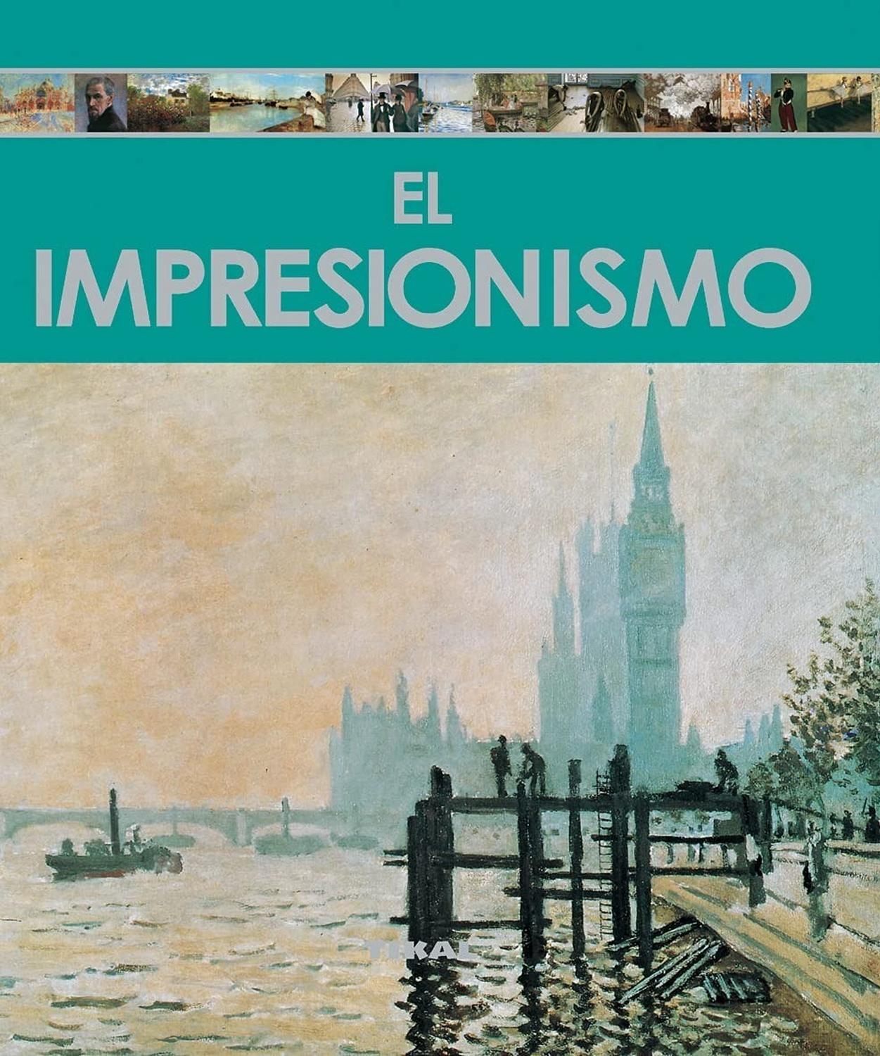 El Impresionismo. Enciclopedia Del Arte Ediciones Tikal Libro x 1 EL IMPRESIONISMO (ENCICLOPEDIA ARTE)Esta colección realiza un recorrido exhaustivo y totalmente ilustrado a través de los grandes creadores de todos los tiempos y los testimonios artísticos que han de
