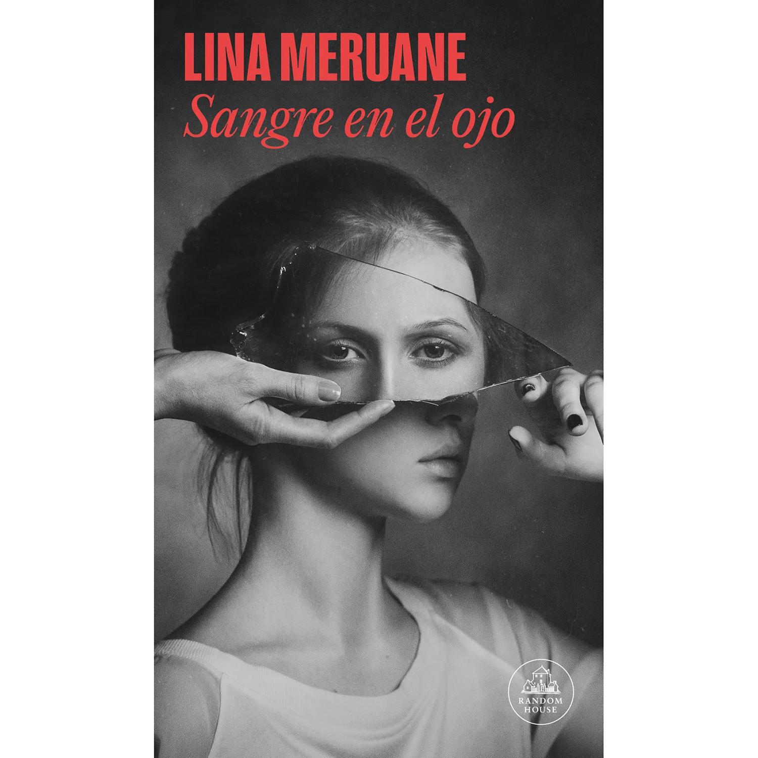 Sangre En El Ojo. Lina Meruane Penguin Random House Libro x 1 SANGRE EN EL OJO-Pero entonces, y si todo amor que no sea absolutamente incondicional, ĞTe amo sobre todas las cosasğ, no es verdadero amor, este libro no es una novela de amor.-Pues no, ni lo es ni p