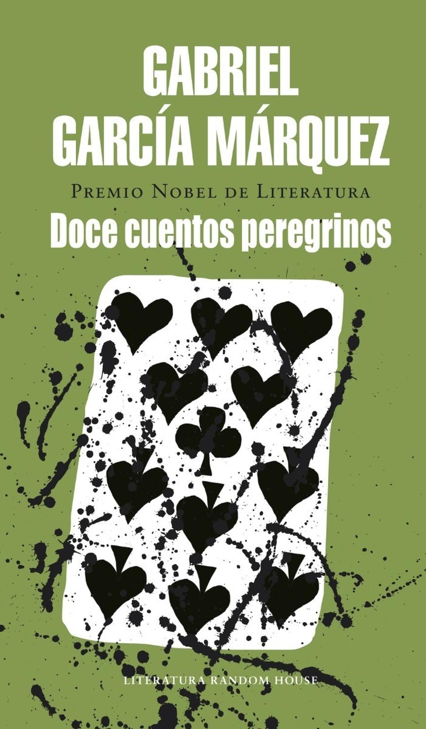 Doce Cuentos Peregrinos. Gabriel García Márquez Penguin Random House  x 1 DOCE CUENTOS PEREGRINOSEn el prólogo, Márquez nos regala su explicación de por qué doce, por qué cuentos y por qué peregrinos. Reescribí todos los cuentos otra vez desde el principio en ocho meses feb