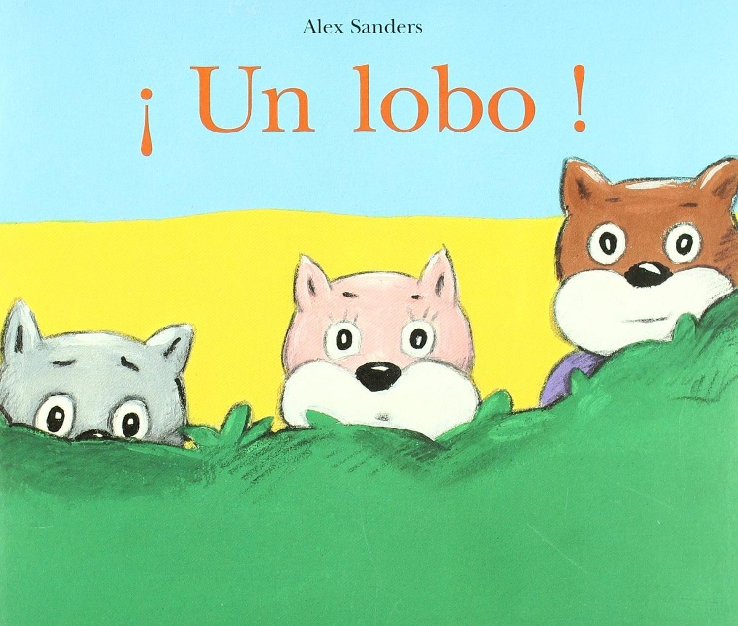 Un Lobo. Alex Sanders Editorial Corimbo  x 1 UN LOBODe 3 a 5 años. Había una vez un enorme lobo que se pasaba todo el día durmiendo. Un día una pelota rueda hasta sus pies. Era la pelota de Robin, Gregorio y Valentina. El lobo no se despierta. B