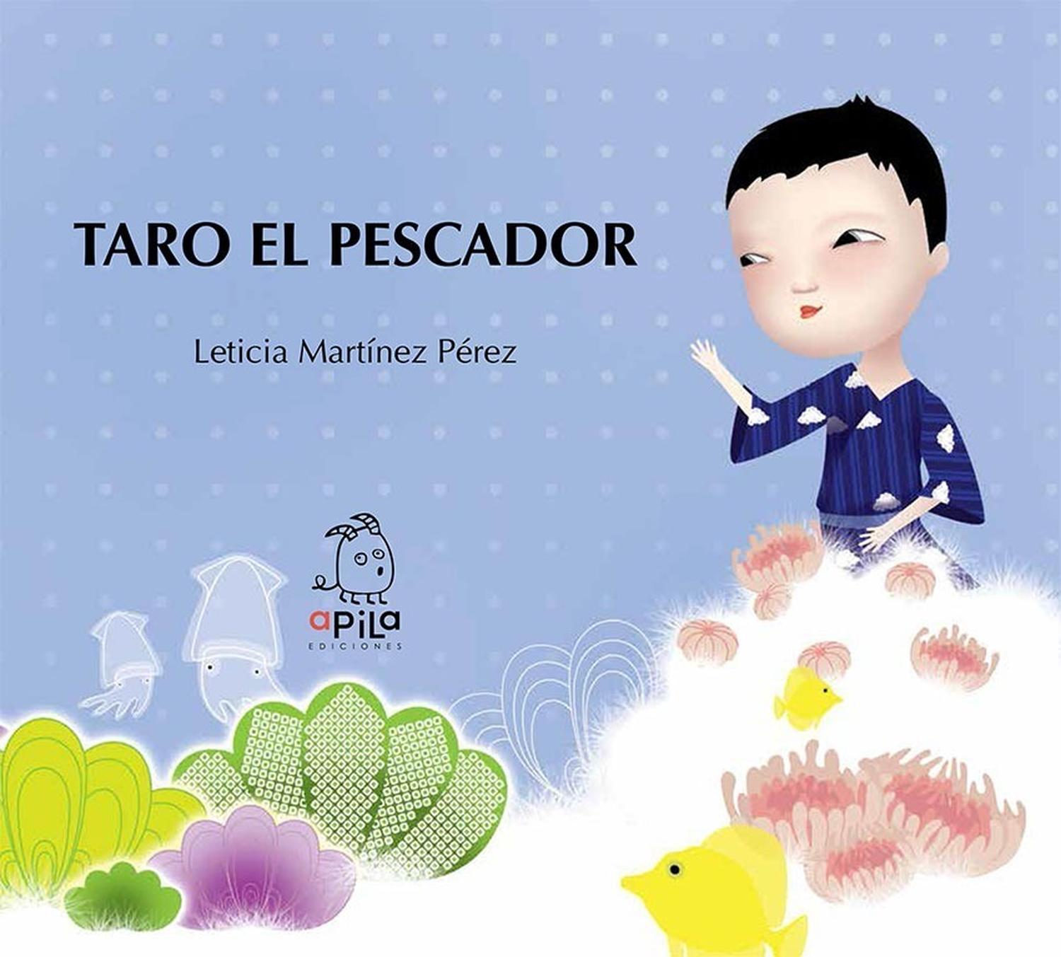 Taro El Pescador (t.d) Apila Ediciones Libro x 1 Taro el pescadorÁlbum basado en una historia tradicional japonesa que cuenta las peripecias de un pescador en una fantástica fusion con el Reino del Mar. La originalidad del libro estriba en que hay d