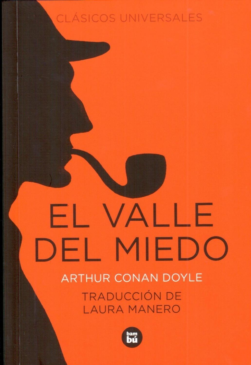 El Valle Del Miedo. Arthur Conan Doyle Bambu Libro x 1 El Valle del Miedo$65,000Sherlock Holmes tiene un nuevo caso: el asesinato del señor Douglas, el propietario de una casa en el valle de Vermissa. Pero un giro inesperado complica el caso y el suspense