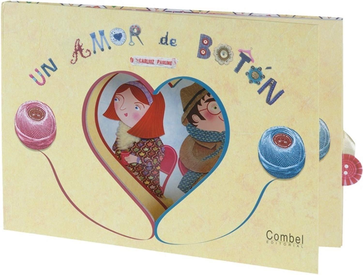 Un Amor De Botón (t.d) Combel Editorial Libro x 1 Un Amor De BotónAutor: Pauline CarliozLa señorita Enriqueta es una joven muy coqueta. El señor Gabriel va siempre como un pincelPero Ħay, qué desventura! ĦUn botón se ha dado a la fuga! Y lo salen a