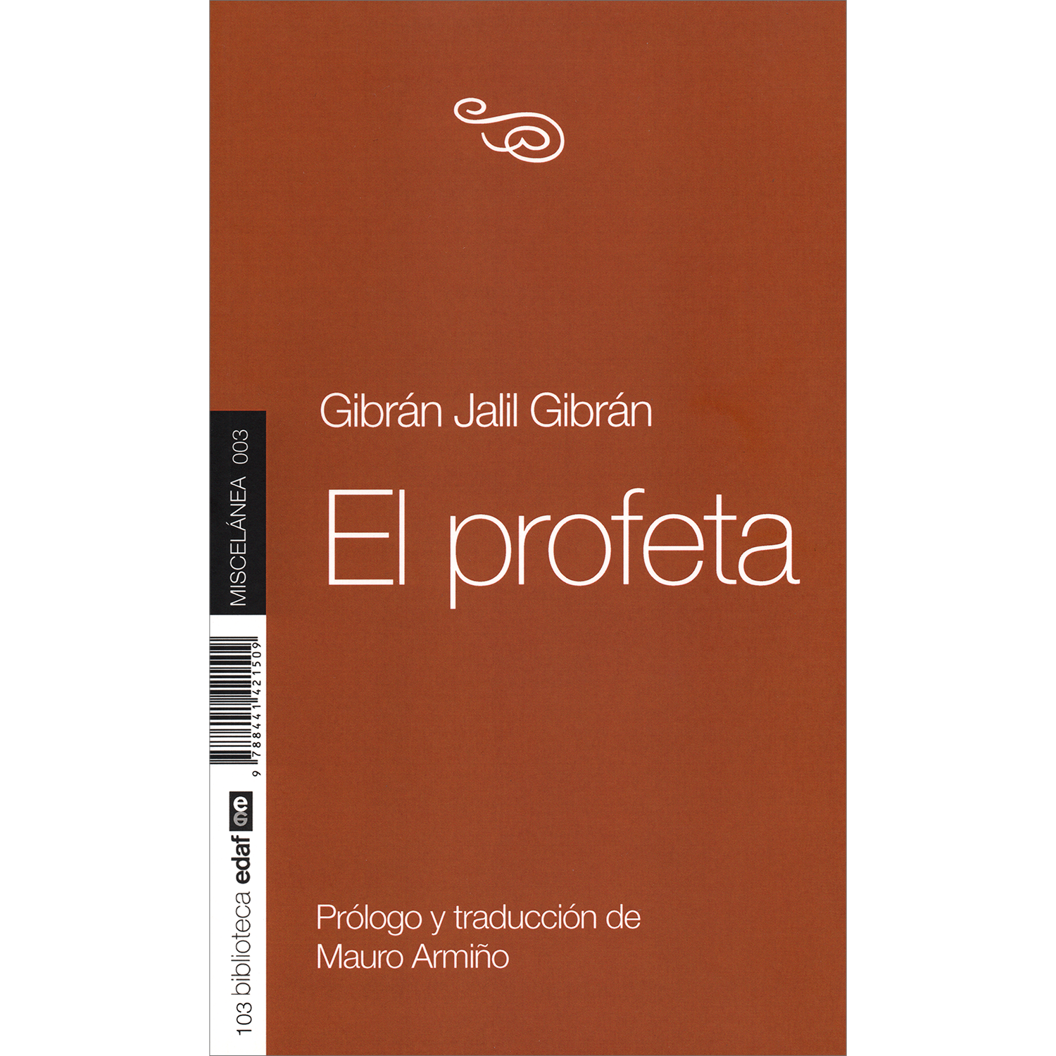 El Profeta. Gibrán Jalil Gibrán Edaf Libro x 1 EL PROFETAEl texto que Gibrán nos presenta en El profeta se nos ofrece como una revelación sobre la verdad de la vida en este mundo. Con estilo sencillo, de estructura dialógica y cierto sentido de pa