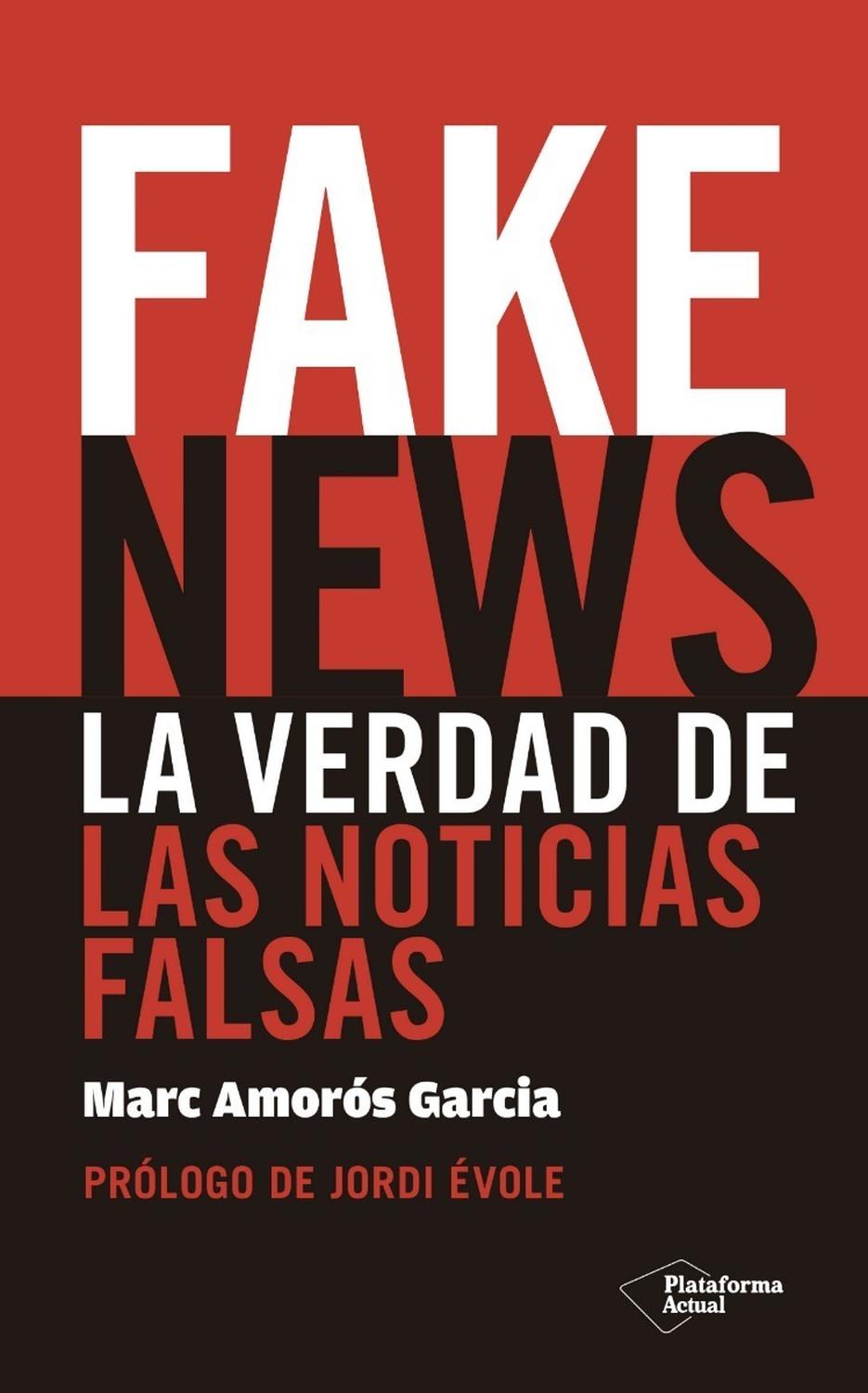 Fake News: La Verdad De Las Noticias Falsas Plataforma Libro x 1 ISBN: 978-8417114725 Páginas: 192 Colección: Actual Formato: Tapa blanda a doble color Año de publicación: 2018Con este libro te lo pensara´s dos veces antes de compartir informacio´n y dar likesSi la