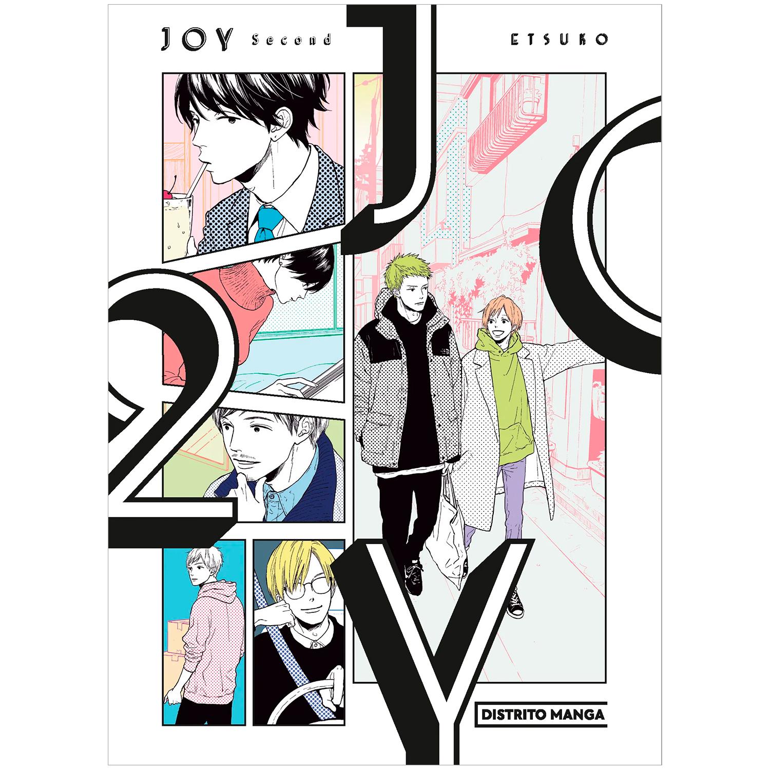 Joy 2. Etsuko. Distrito Manga Distrito Manga Libro x 1 JOY 2żQUÉ LE DEPARARÁ EL FUTURO A ESTA PAREJA DE TORTOLITOS?ĦEste tomo incluye un capítulo extra!Gô Okazaki, un mangaka especializado en shôjos, y Akune Yûsuke, un dibujante de tiras cómicas, al fin s
