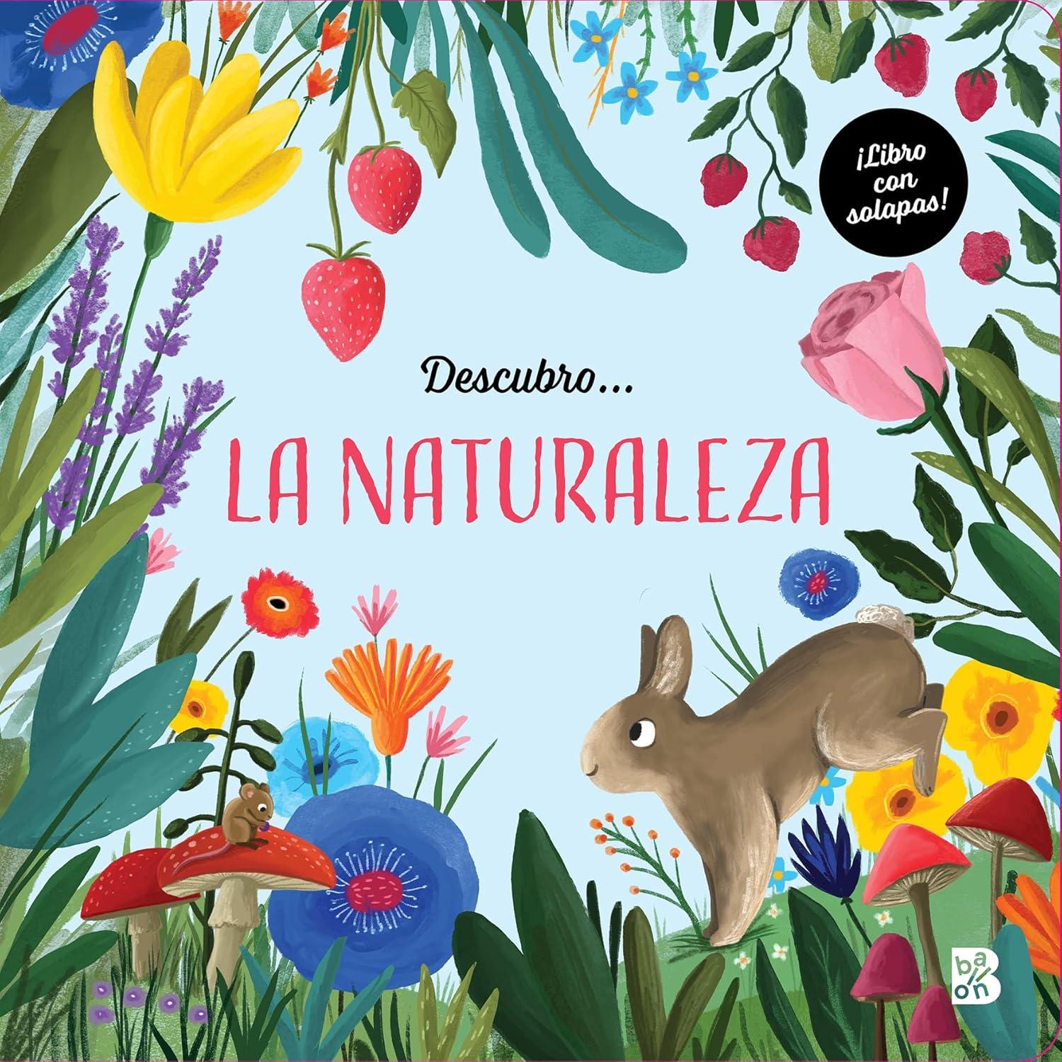 Descubro... La Naturaleza. Libro Con Solapas (T.D) Ballon Libro x 1 DESCUBRO...LA NATURALEZA -SOLAPAS-(T.D)żSabías que algunas setas emiten luz en la oscuridad? żO que el cangrejo ermitaño se traslada a un nuevo caparazón cuando el suyo se vuelve demasiado pequeño? żO