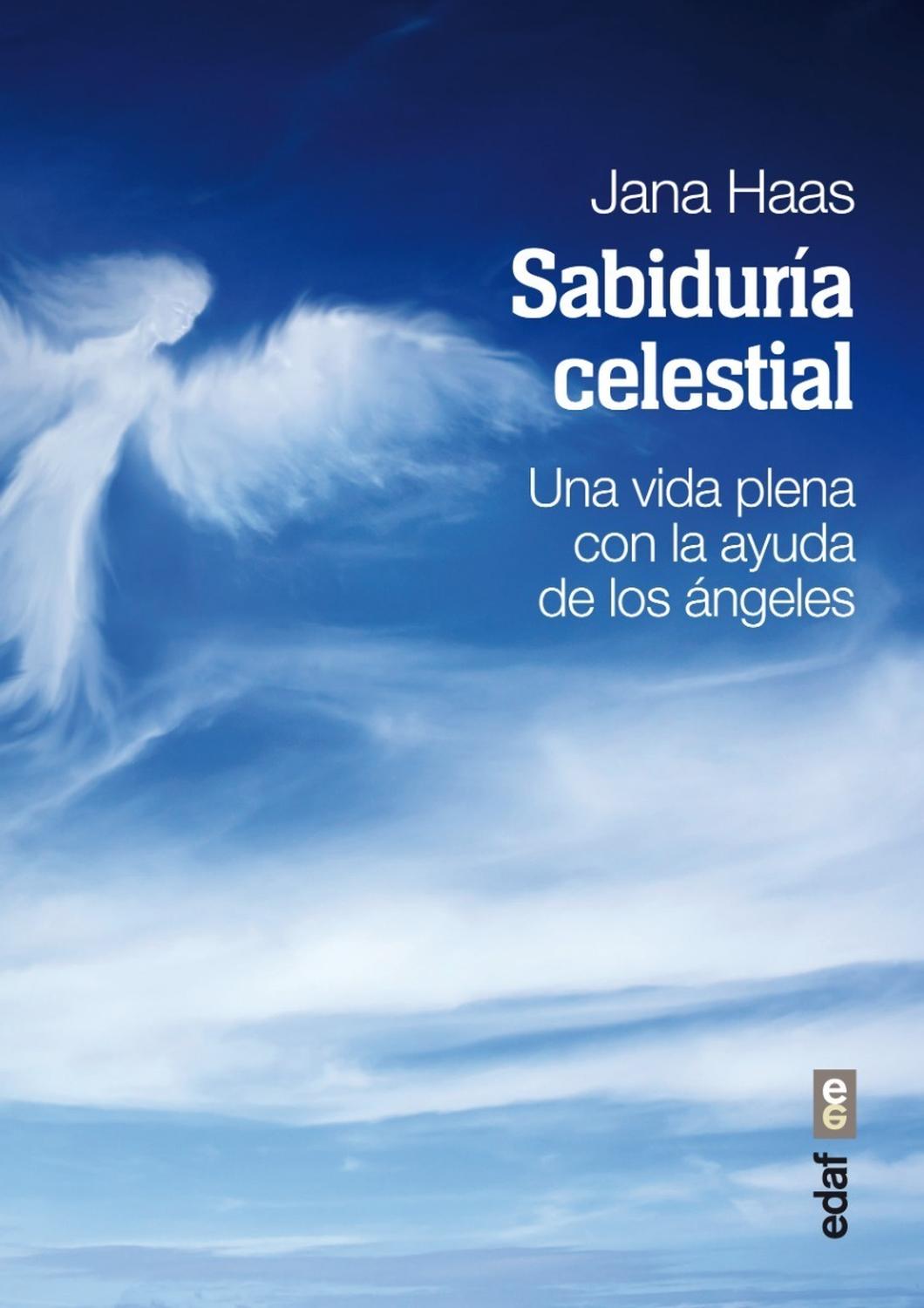 Sabiduría Celestial. Vida Plena Con La Ayuda De Los Ángeles Edaf Libro x 1 SABIDURIA CELESTIAL, VIDA PLENA AYUDA DE ANGELESEn nuestros días, la esfera de la afectividad ha quedado casi postergada por la fe en lo material y en la ciencia. La vidaexperimenta además incesantes 