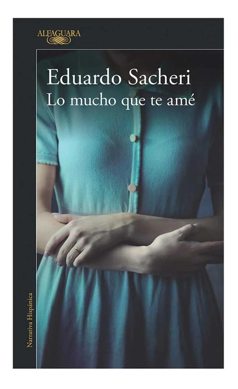 Lo Mucho Que Te Ame. Eduardo Sacheri Alfaguara Libro x 1 LO MUCHO QUE TE AMÉAutor(a): Eduardo SacheriEditorial: AlfaguaraISBN 9789585118034Dimensiones 15 cm x 24 cm x 2 cm en empaqueEncuadernación RústicaN.° páginas 384Idioma EspañolTipo Libro impresoLo muc