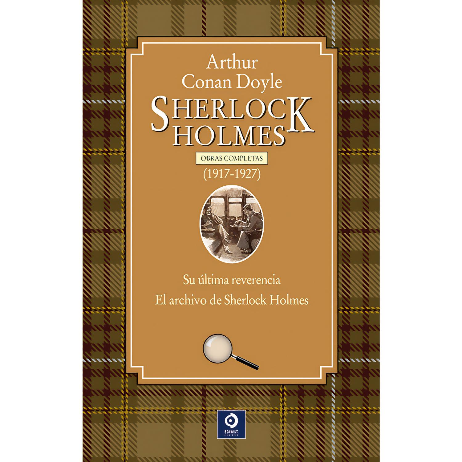 Sherlock Holmes. Obras Completas (1917-1927) (T.D) Edimat Libro x 1 SHERLOCK HOLMES(1917-1927) VOL. IV (T.D)Esta edición de las Obras Completas de Sherlock Holmes consta de cuatro volúmenes, este cuarto volumen contiene las siguientes obras que fueron publicadas en fo