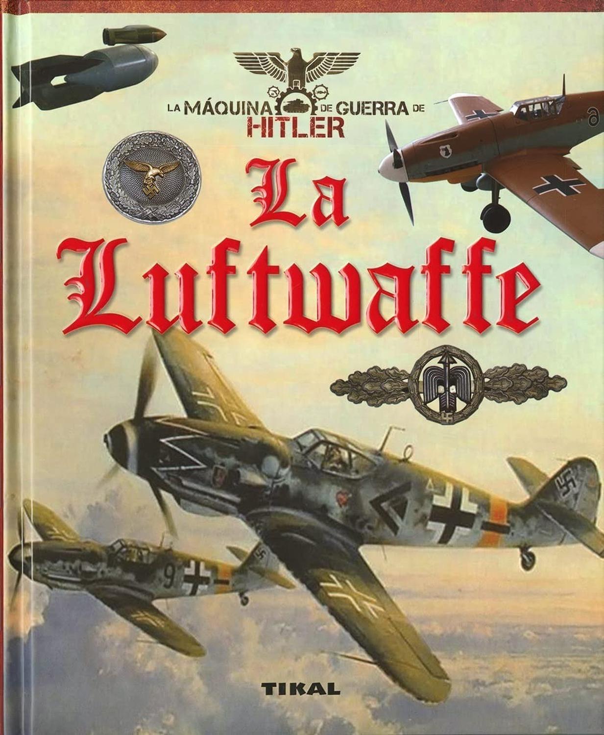 La Luftwaffe (t.d). Juan Vazquez Garcia Ediciones Tikal Libro x 1 LA LUFTWAFFE (T.D)La Luftwaffe se convirtió en pocos años en un elemento indispensable de la Guerra relámpago. Su actuación fue clave en el éxito de las primeras campañas de la Wehrmacht. La diversifi