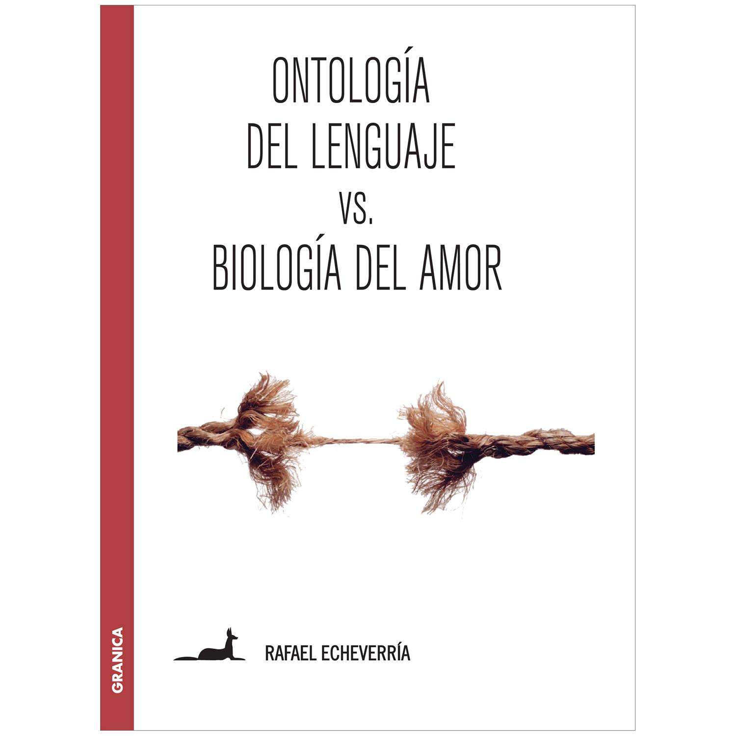 Ontología Del Lenguaje Vs. Biología Del Amor Granica Libro x 1 ONTOLOGIA DEL LENGUAJE VS. BIOLOGIA DEL AMORUn interesante e indispensable debate se ha suscitado a partir de una entrevista de prensa al Doctor Humberto Maturana, la misma en que confronta su propues