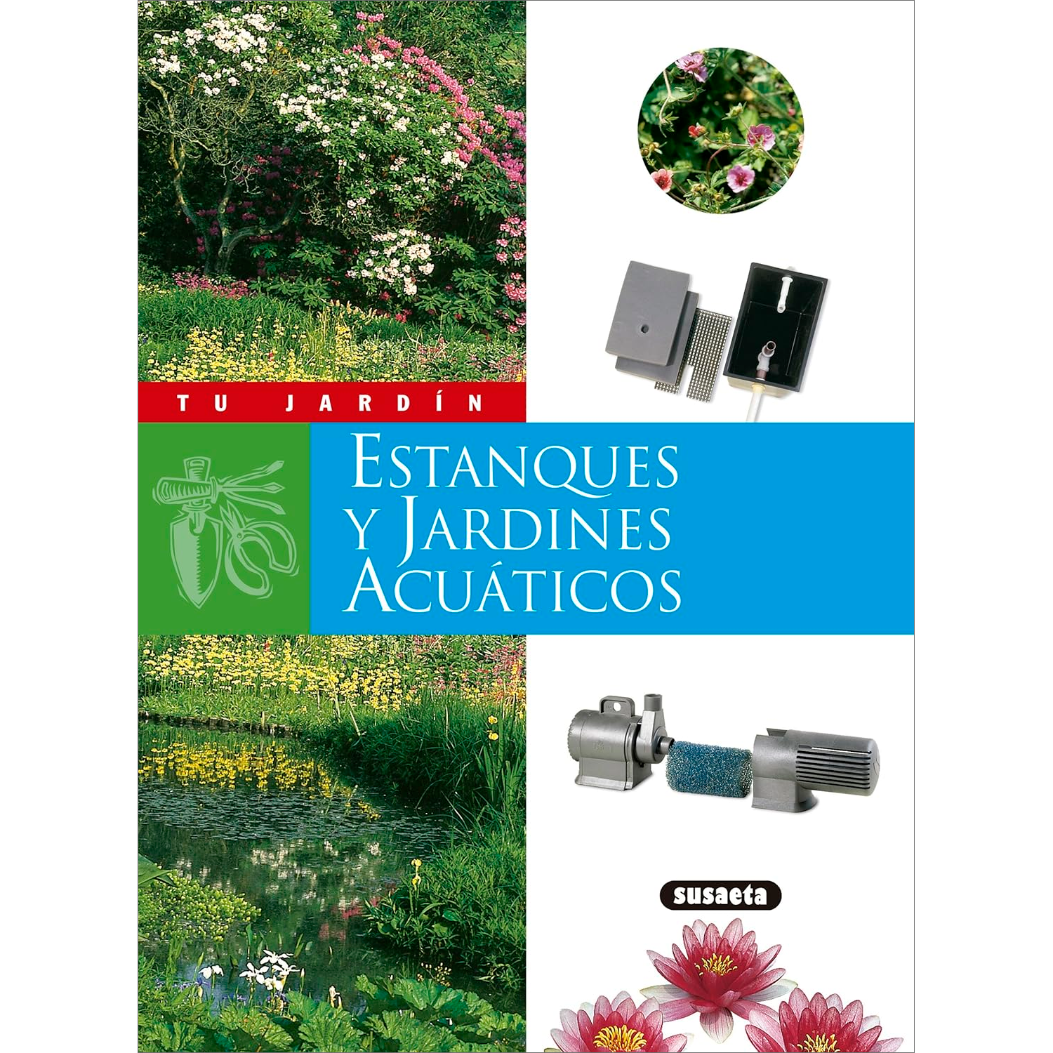 Estanques Y Jardines Acuáticos Susaeta Libro x 1 ESTANQUES Y JARDINES ACUATICOS (TU JARDIN)Crear un jardín en el escaso espacio de un piso, conocer las especies idóneas para su huerto, obtener la mejor cosecha de sus frutales, mantener un bonsái. La