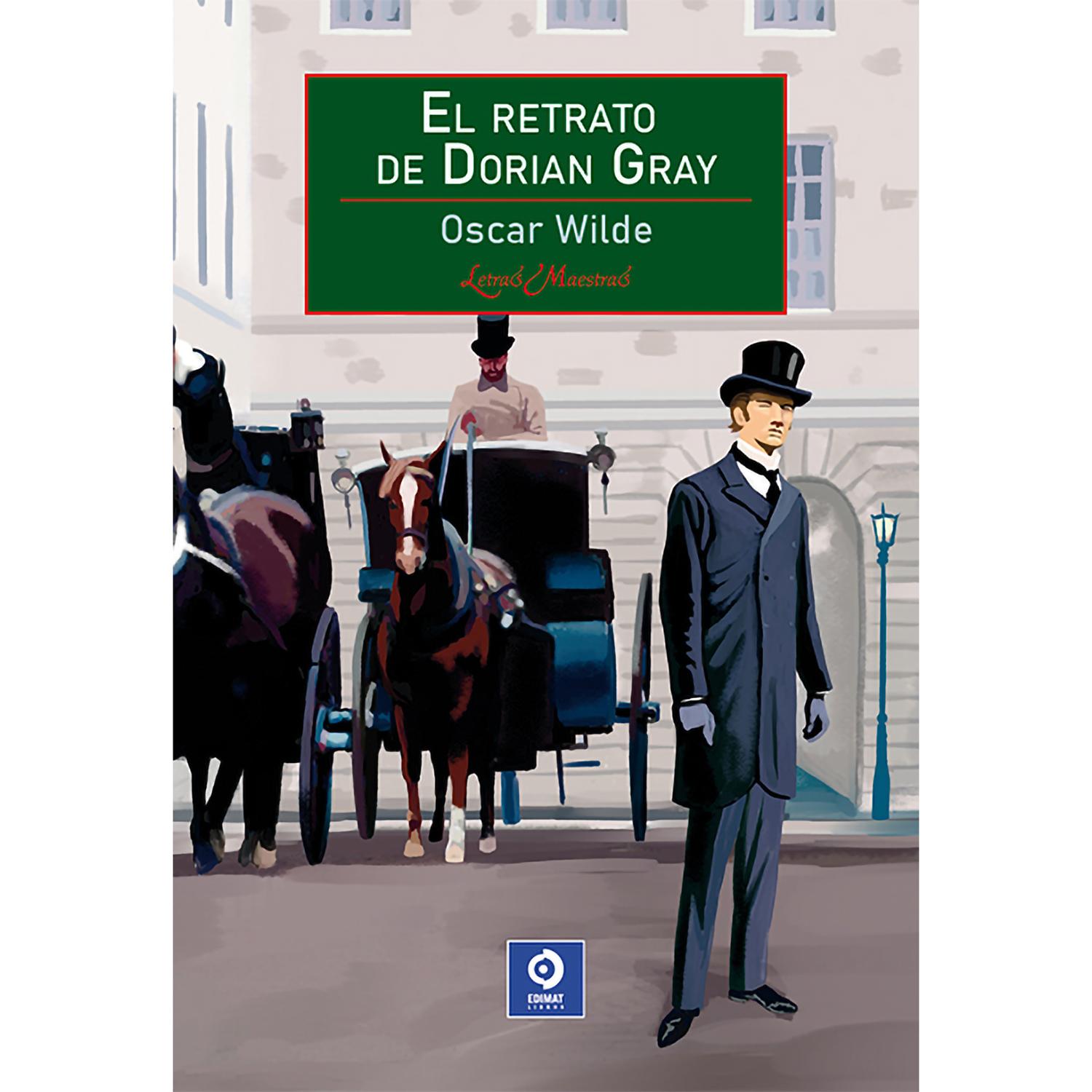 El Retrato De Dorian Gray. Oscar Wilde Edimat Libro x 1 El retrato de Dorian Gray - Oscar WildeReseña:El retrato de Dorian Gray es una novela representativa de la decadencia humana, del triunfo conseguido sin importar los medios y las formas de la pasión o