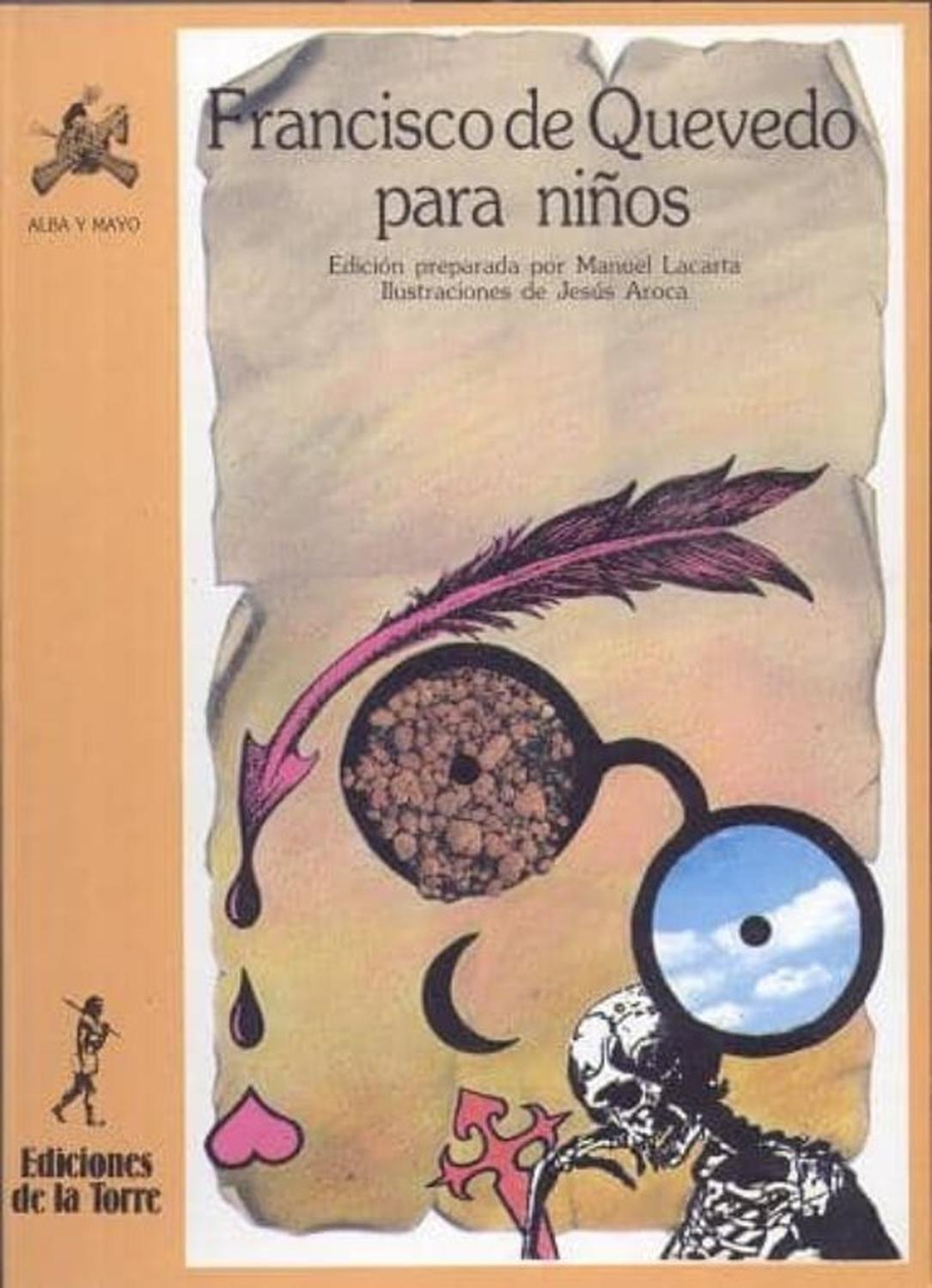 Francisco De Quevedo Para Ninos Ediciones De La Torre Libro x 1 FRANCISCO DE QUEVEDO PARA NIÑOSResumenLa calidad y actualidad de sus obras nos siguen asombrando hoy. Quevedo domina la lengua en todas sus facetas y hace uso de una gama tan completa de recursos ling
