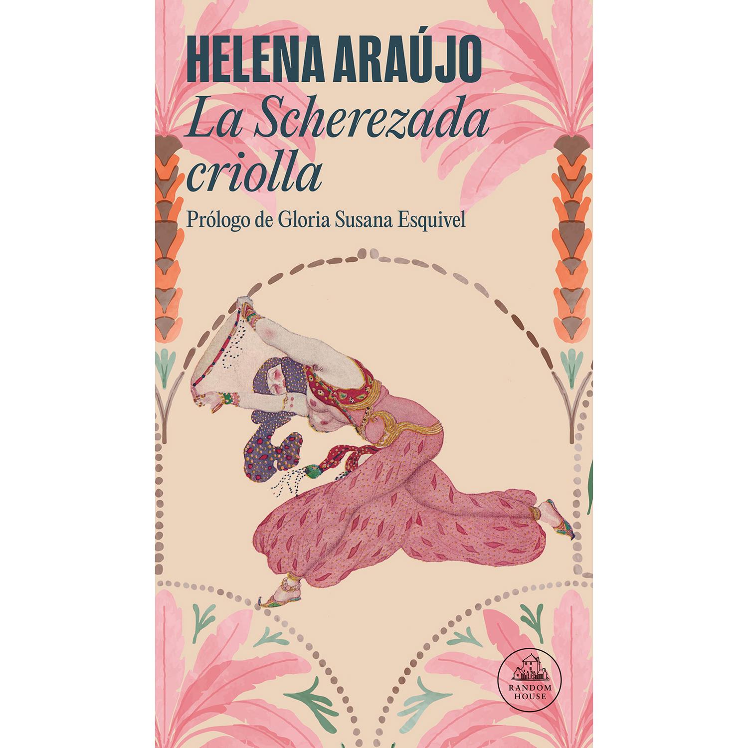 La Scherazada Criolla. Helena Araújo Penguin Random House Libro x 1  