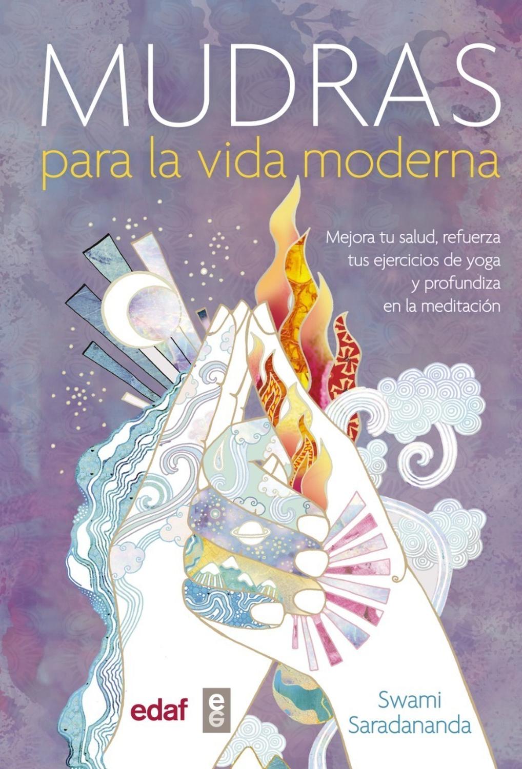 Mudras Para La Vida Moderna Edaf Libro x 1 MUDRAS PARA LA VIDA MODERNATransforma tu vida mediante el poder de los mudras, gestos sutiles pero muy efi caces que se realizan con las manos yque favorecen la salud y el bienestar. Con instrucciones