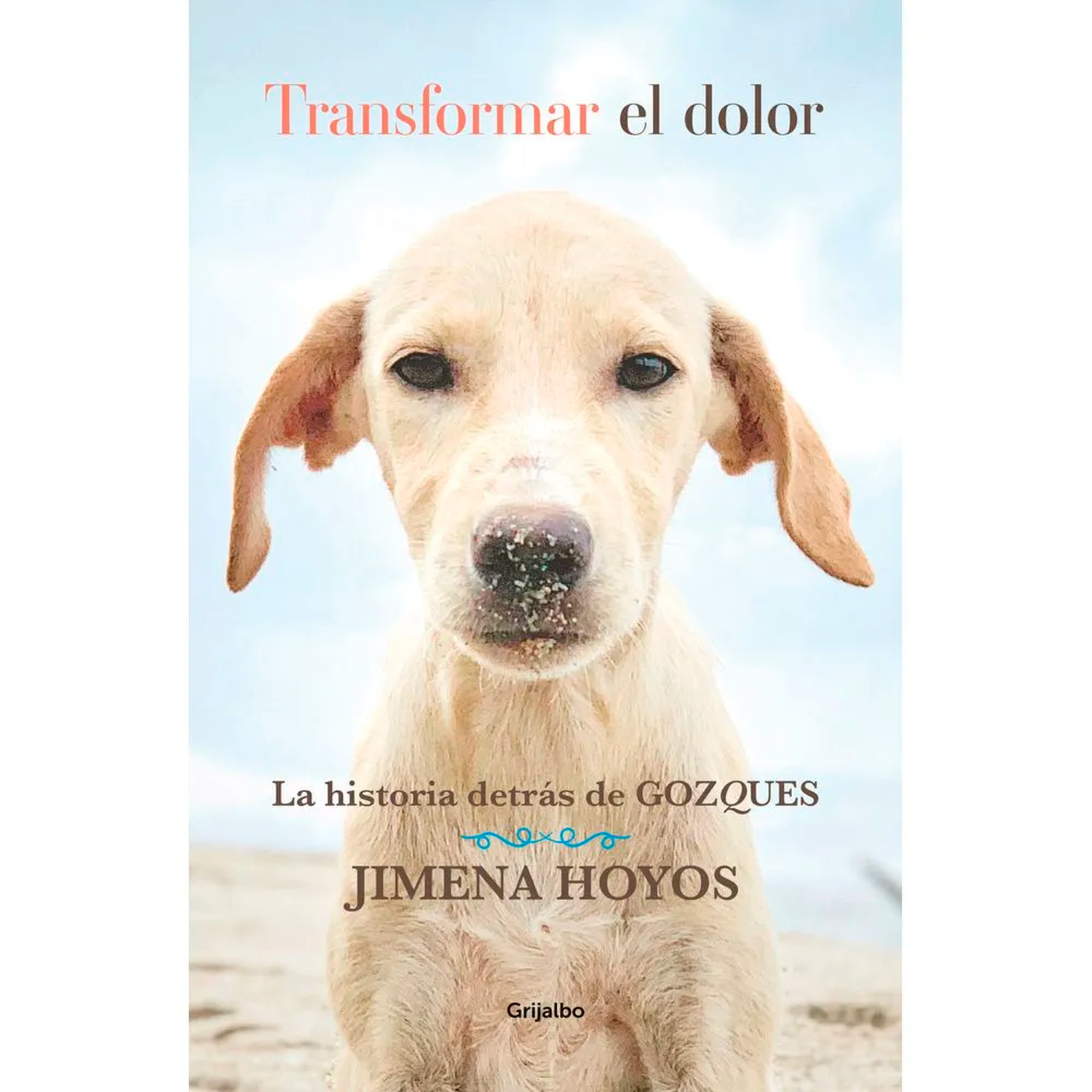 Transformar El Dolor. Jimena Hoyos Grijalbo  x 1  