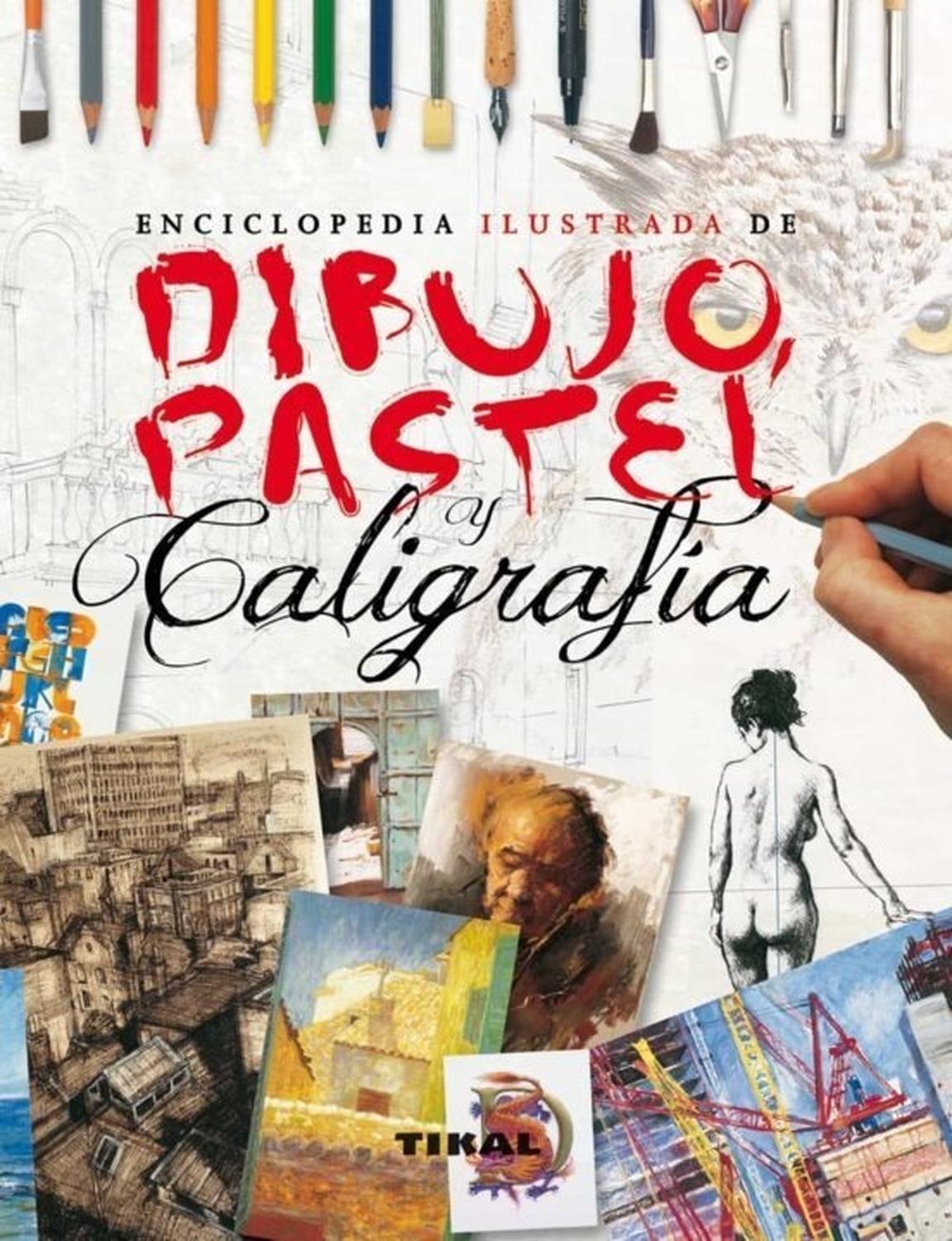 Enciclopedia Ilustrada De Dibujo, Pastel Y Caligrafía Ediciones Tikal Libro x 1 DIBUJO, PASTEL Y CALIGRAFIA,ENC.ILUSTRADADescubra el placer del dibujo, el pastel y la caligrafía con esta enciclopedia ilustrada paso a paso con más de 1.700 soberbias fotografías y dibujos.Ficha téc