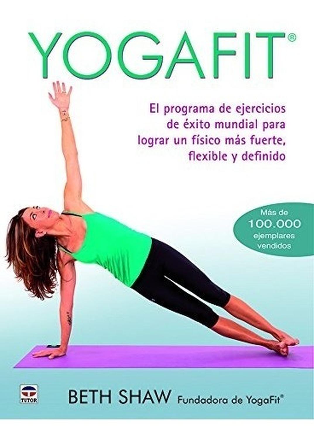 Yogafit: Programa De Ejercicios Ediciones Tutor,S.A. Libro x 1 YOGAFIT: PROGRAMA DE EJERCICIOS...Ya estés buscando un nuevo desafío físico o una manera de incorporar el yoga en tu rutina de ejercicio, Yogafit te ayudará a alcanzar tu potencial físico. Este progra