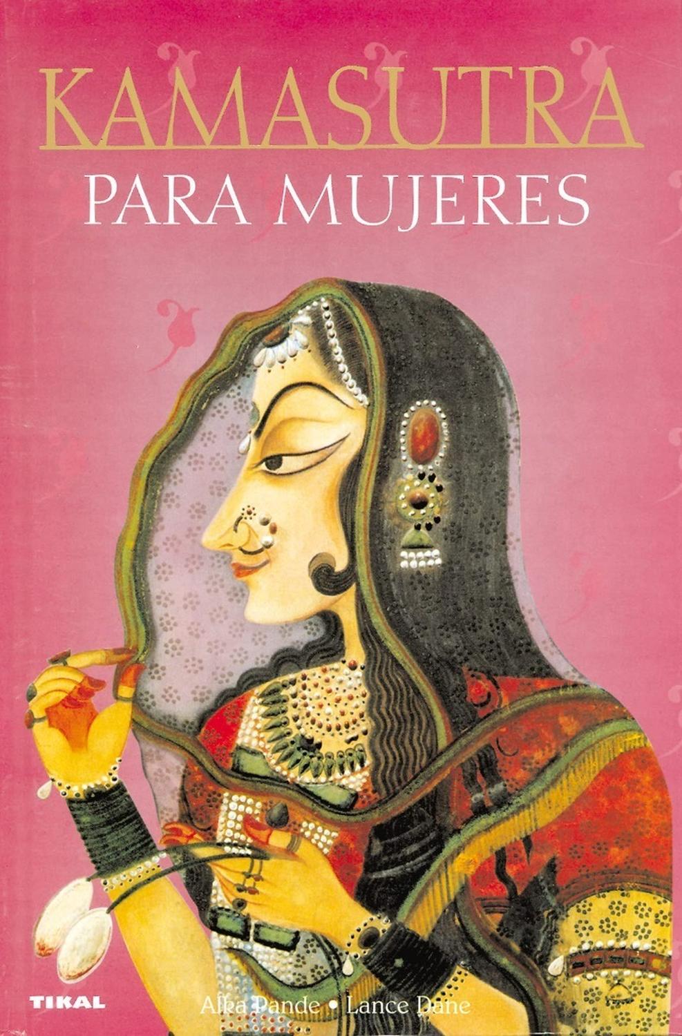 Kamasutra Para Mujeres Ediciones Tikal Libro x 1 KAMASUTRA PARA MUJERESEl Kamasutra para mujeres es un canto a la sensualidad de la mujer del s. XXI, a través de la mirada de una mujer. Frente a la mayoría de las traducciones e interpretaciones del 