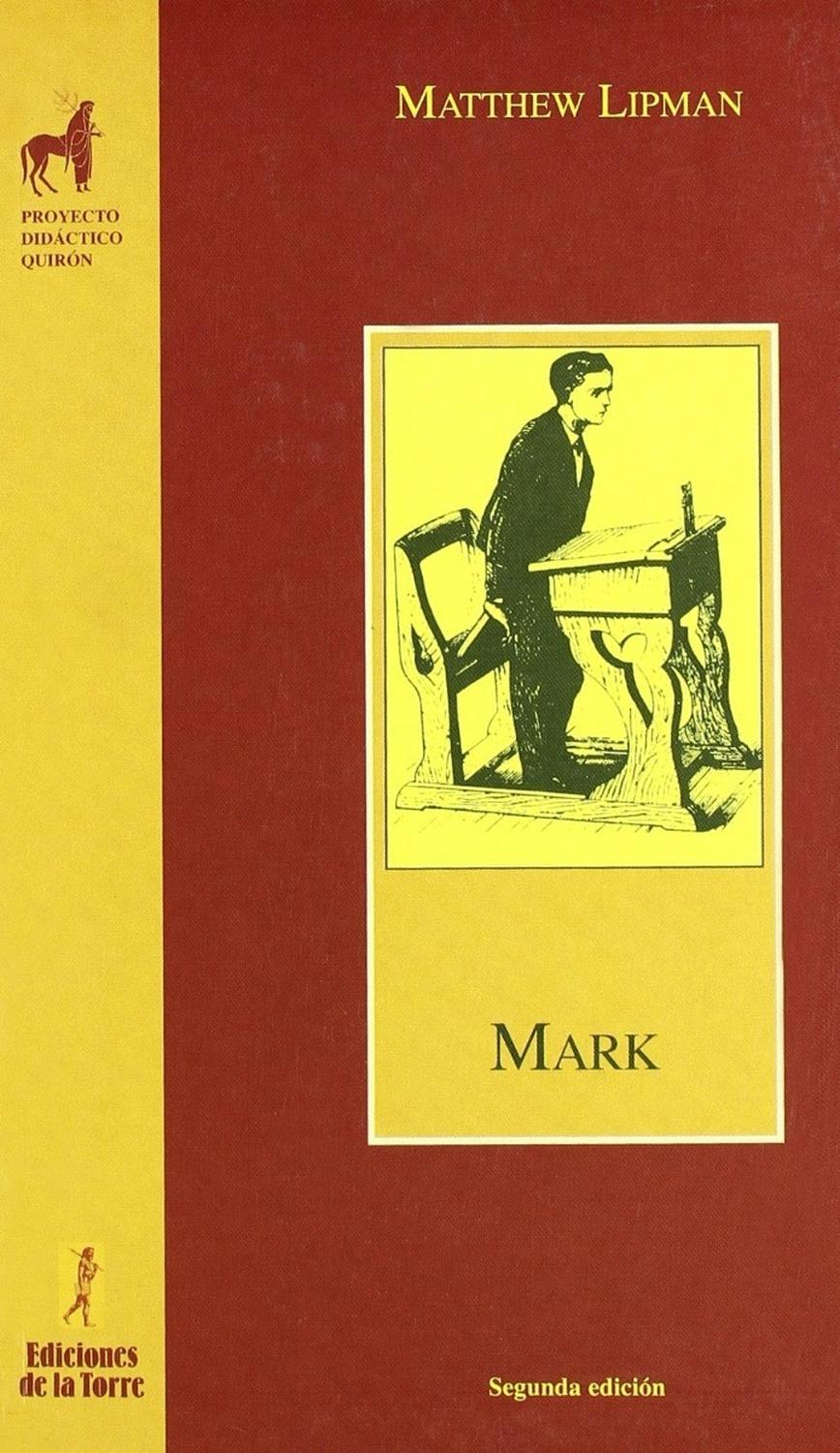 Mark. Matthew Lipman Ediciones De La Torre Libro x 1 Mark. Matthew LipmanReflexiones sobre los temas centrales de filosofía social y política, en una valoración seria y rigurosa de lo que hace que una sociedad sea democrática.Nş de páginas: 141Editorial