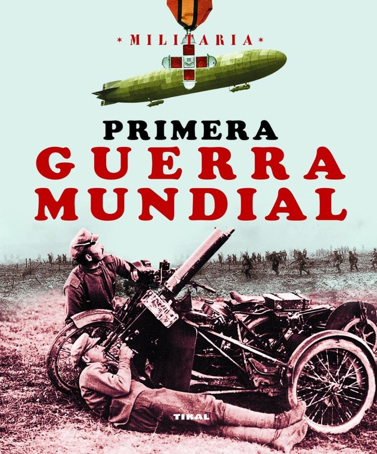 Primera Guerra Mundial. Militaria Ediciones Tikal Libro x 1 