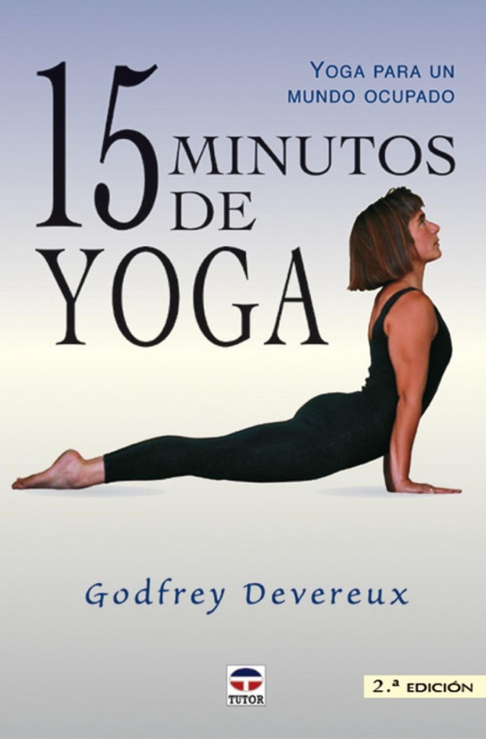 15 Minutos De Yoga Ediciones Tutor,S.A. Libro x 1 15 MINUTOS DE YOGAEsta obra contiene seis tablas de yoga distintas -sencillas, fáciles de aprender, eficaces y seguras- que pueden practicarse en 15 minutos. Sirven para todo el mundo, sin importar la
