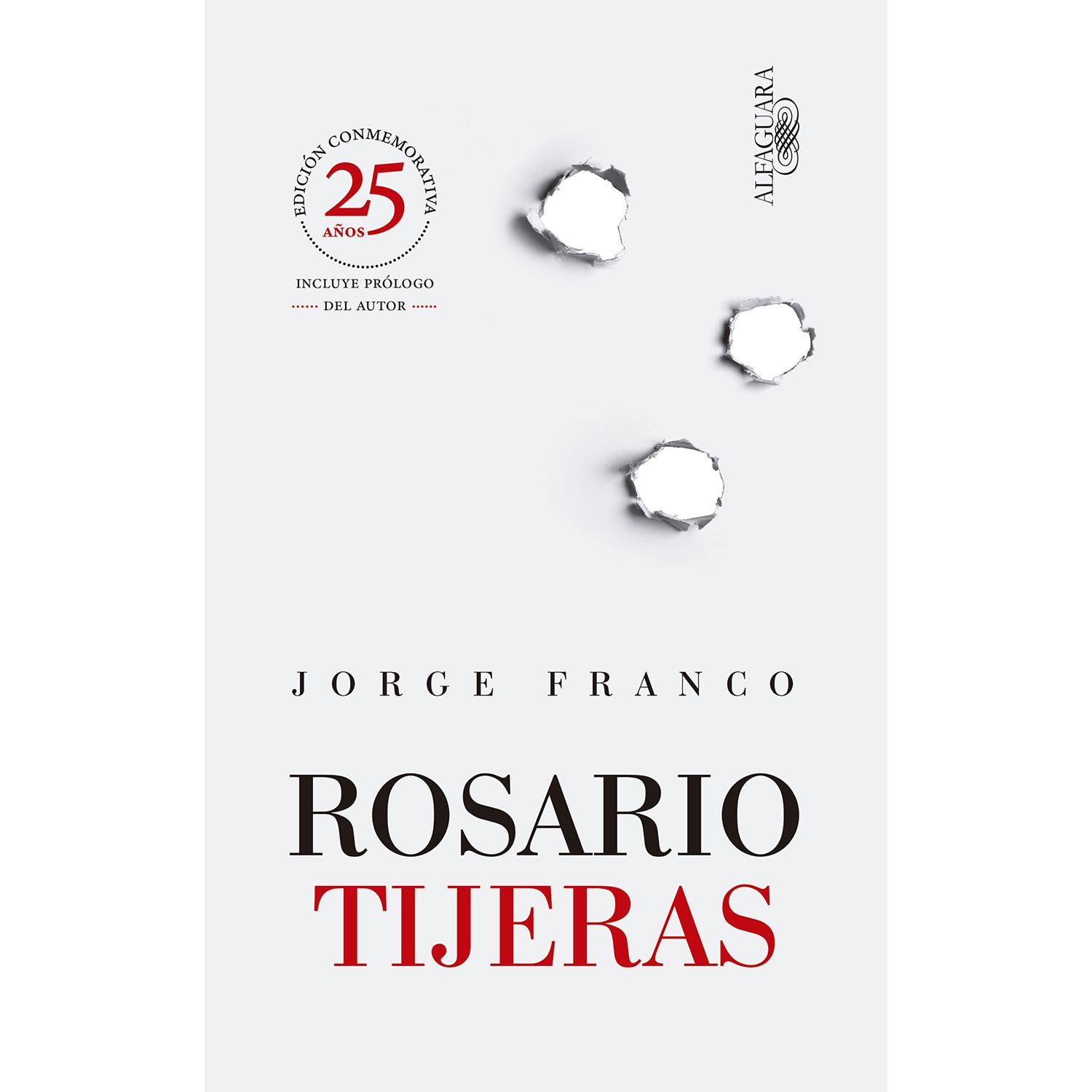Rosario Tijeras. Jorge Franco Alfaguara Libro x 1 ROSARIO TIJERASUn tema fascinante, que se prestaba para el morbo o el sensacionalismo, pero que Jorge Franco trata con una limpieza literaria impresionante. Es un libro duro, pero natural y fresco. Es