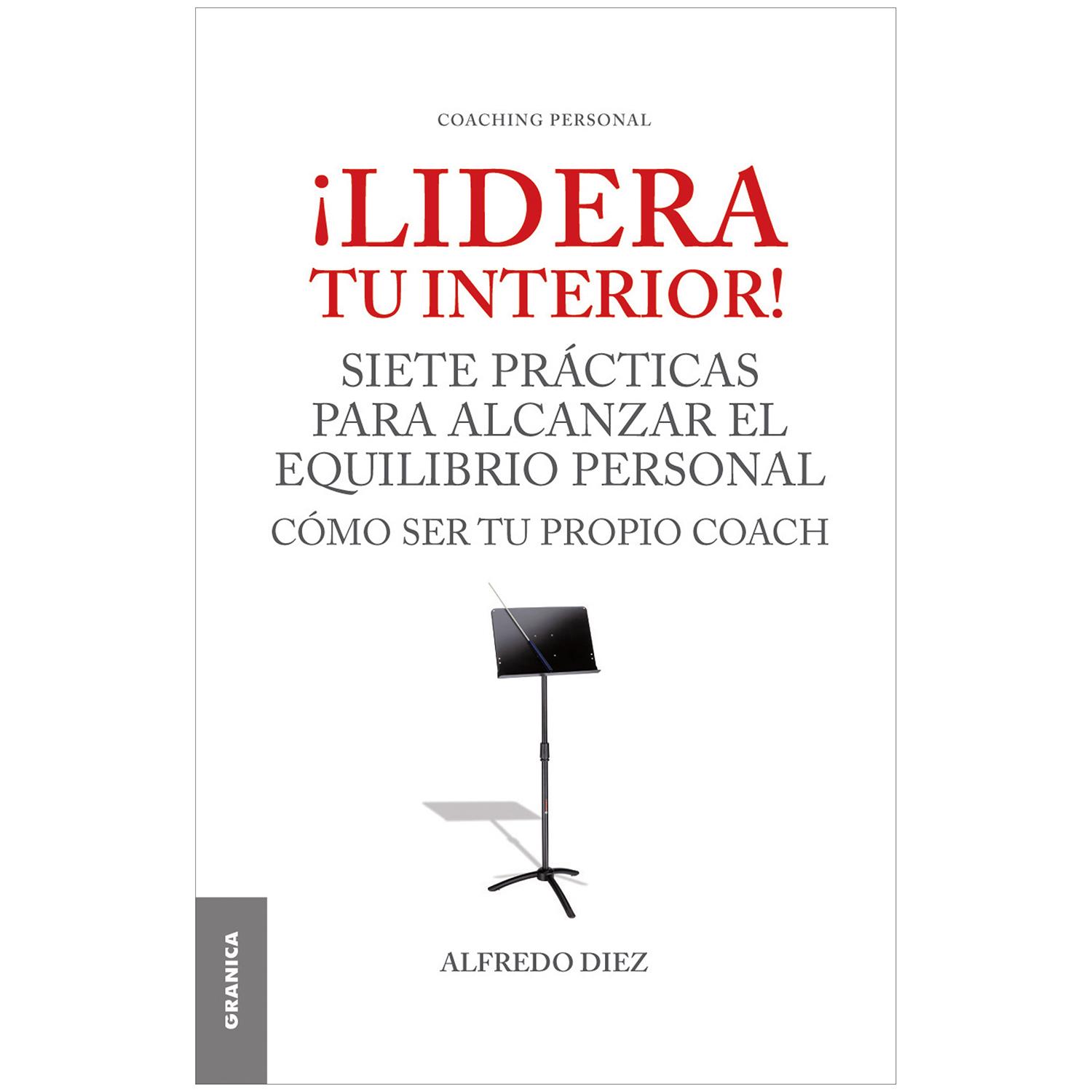 Lidera Tu Interior! Alfredo Diez Granica Libro x 1 LIDERA TU INTERIOR! SIETE PRACT.ALCANZAR EQUIL.PEREl autor ha pensado este libro como si se tratara de un proceso de aprendizaje en donde el alumno y el maestro son la misma persona.   Tanto el objeti