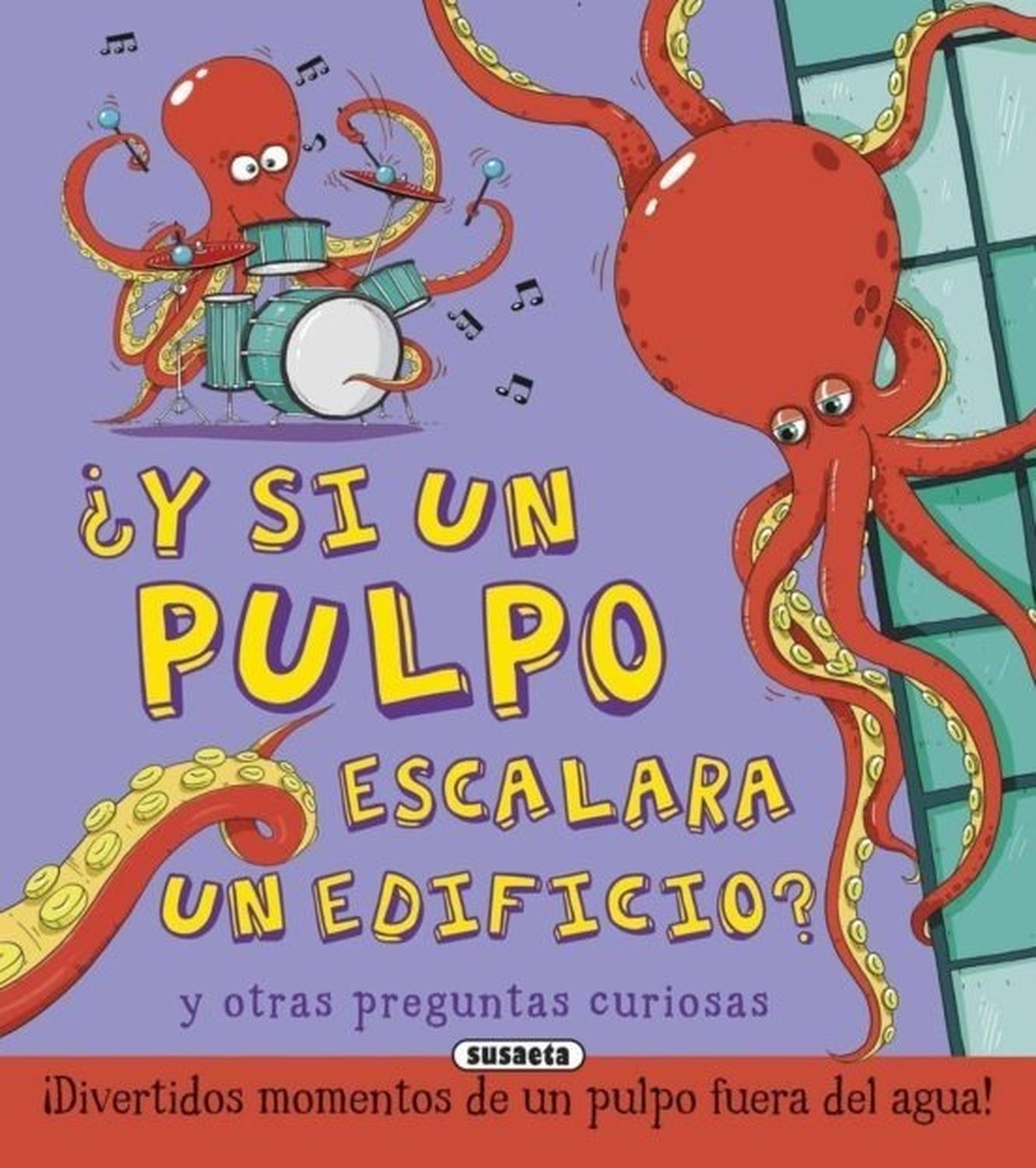 Y Si Un Pulpo Escalara Un Edificio? Susaeta Ediciones Libro x 1 Y SI UN PULPO ESCALARA UN EDIFICIO?Imagina que te visita un pulpo... Acompáñalo al médico, cómprale unos zapatos o síguelo en su escalada a un edificio, Ħy descubre cómo es de verdad?Ficha técnica de 
