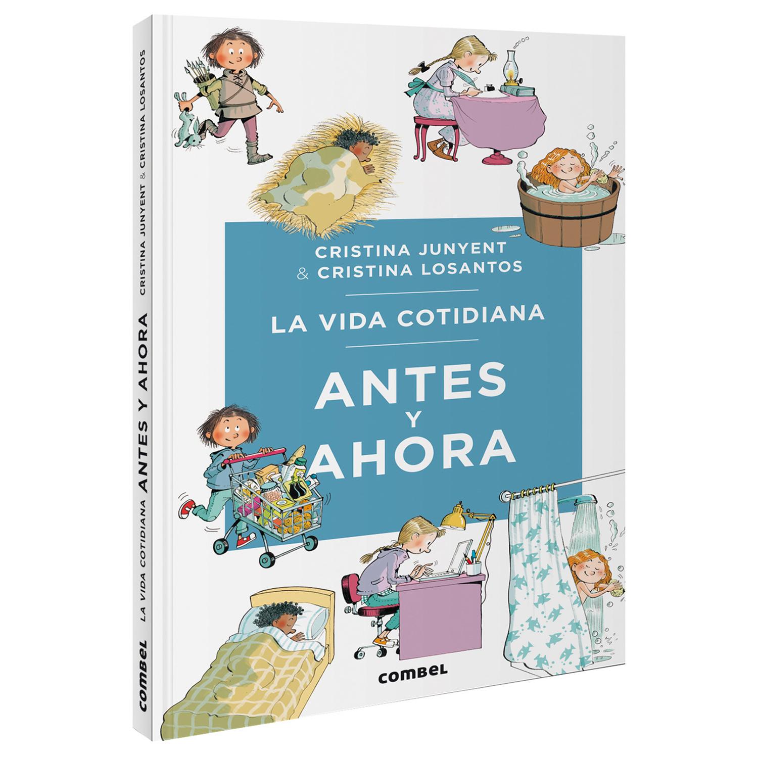 La Vida Cotidiana. Antes Y Ahora (T.D) Combel Libro x 1 VIDA COTIDIANA ANTES Y AHORA, LA td CombelżCómo hemos cuidado de nosotros mismos a lo largo de la historia? żCómo hemos organizado nuestro tiempo? żY los espacios donde vivimos?Nuestras tareas diarias