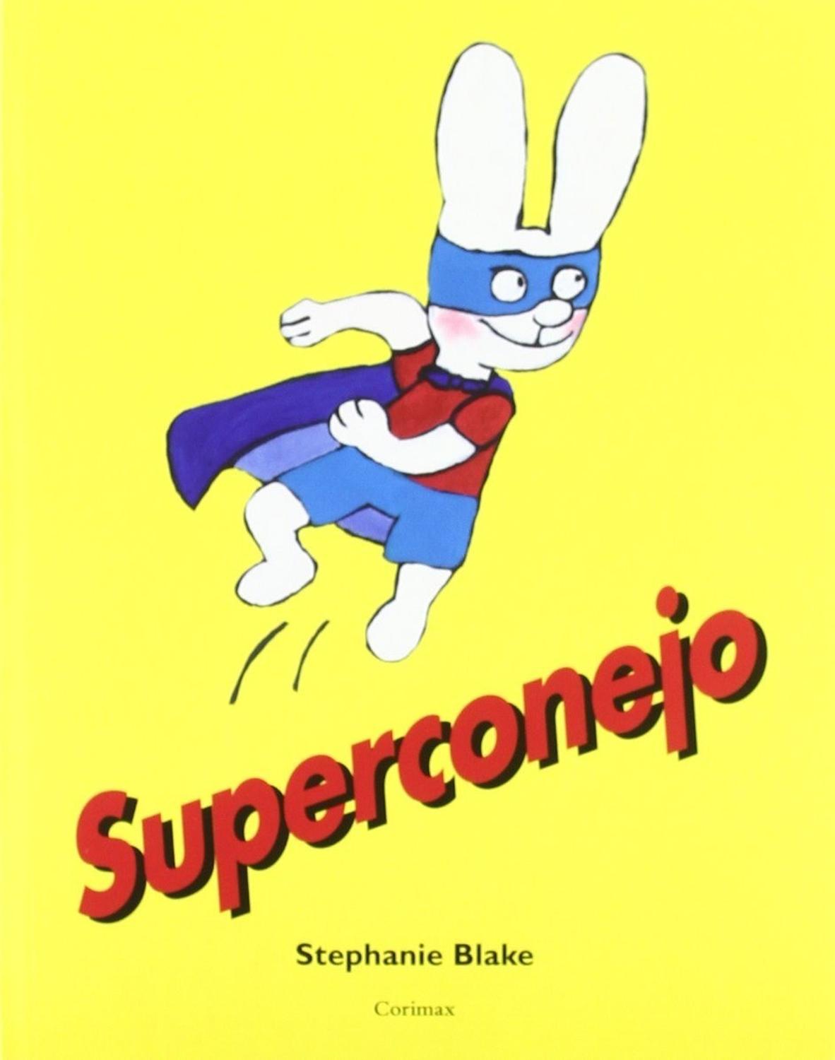 Superconejo (corimax) Editorial Corimbo Libro x 1 SUPERCONEJOAutor: STEPHANIE BLAKENş de páginas: 32Editorial: CORIMBOIdioma: CASTELLANOEncuadernación: Tapa blandaISBN: 9788484704393Año de edición: 2012Plaza de edición: ES Productos Nuevos Y Origina